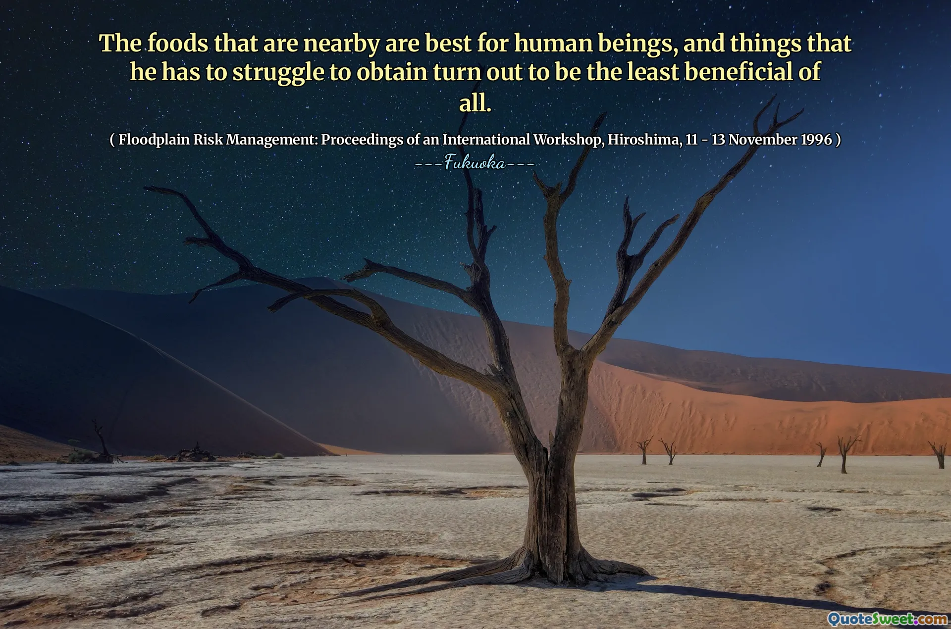 The foods that are nearby are best for human beings, and things that he has to struggle to obtain turn out to be the least beneficial of all.