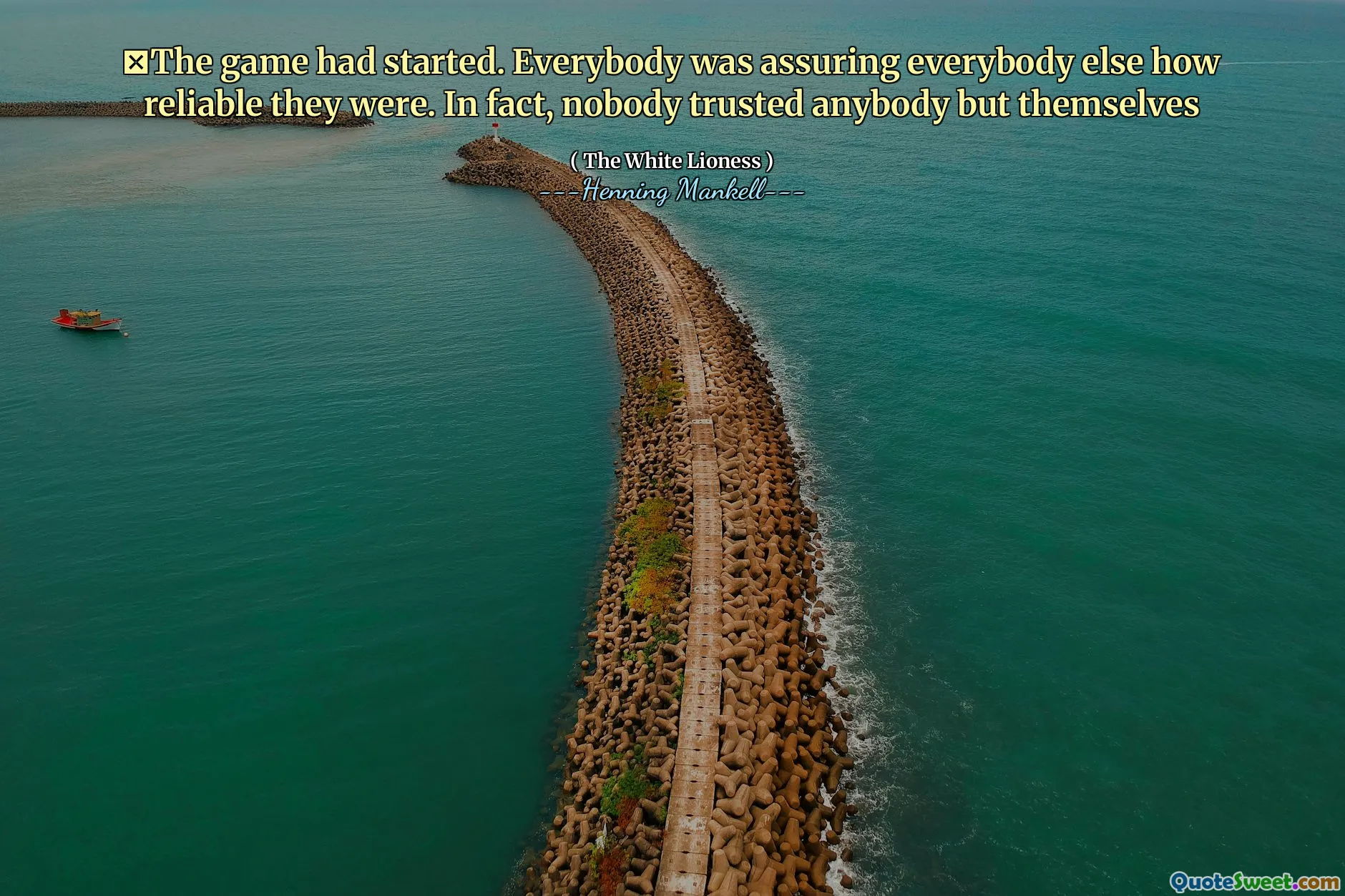 ‎The game had started. Everybody was assuring everybody else how reliable they were. In fact, nobody trusted anybody but themselves