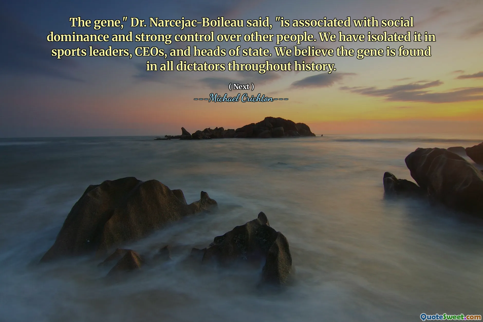 Genen, "sade Dr. Narcejac-Boileau," är förknippat med social dominans och stark kontroll över andra människor. Vi har isolerat det i idrottsledare, VD och statschefer. Vi tror att genen finns i alla diktatorer genom historien.