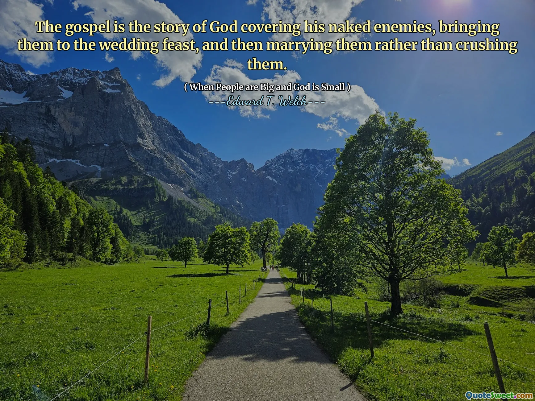 The gospel is the story of God covering his naked enemies, bringing them to the wedding feast, and then marrying them rather than crushing them.