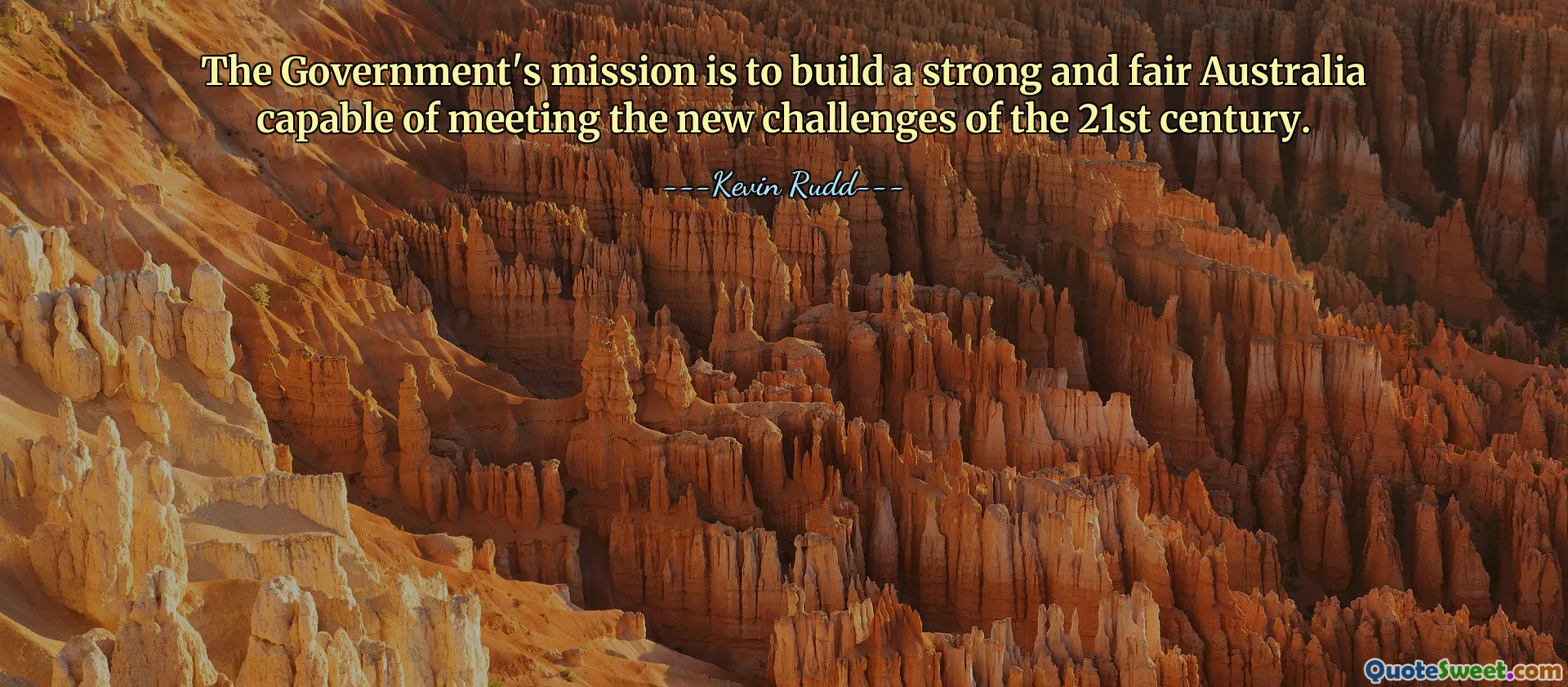 The Government's mission is to build a strong and fair Australia capable of meeting the new challenges of the 21st century.