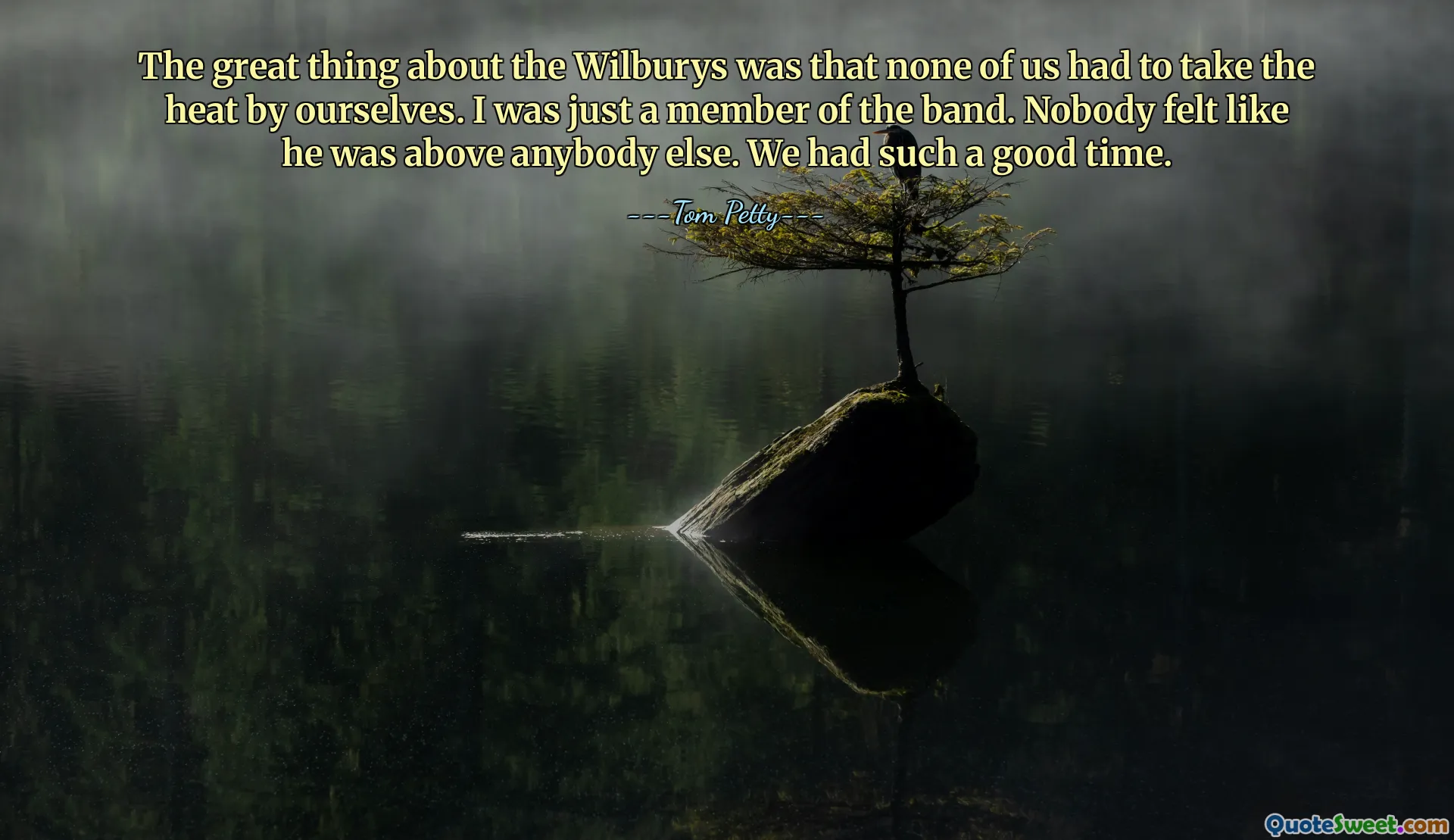 Самое замечательное в семье Уилбери было то, что никому из нас не приходилось брать на себя ответственность в одиночку. Я был просто участником группы. Никто не чувствовал себя выше кого-либо. Мы так хорошо провели время.