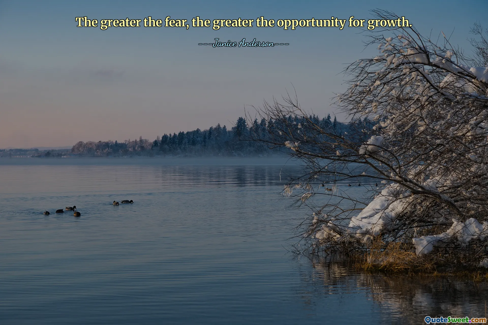 The greater the fear, the greater the opportunity for growth.