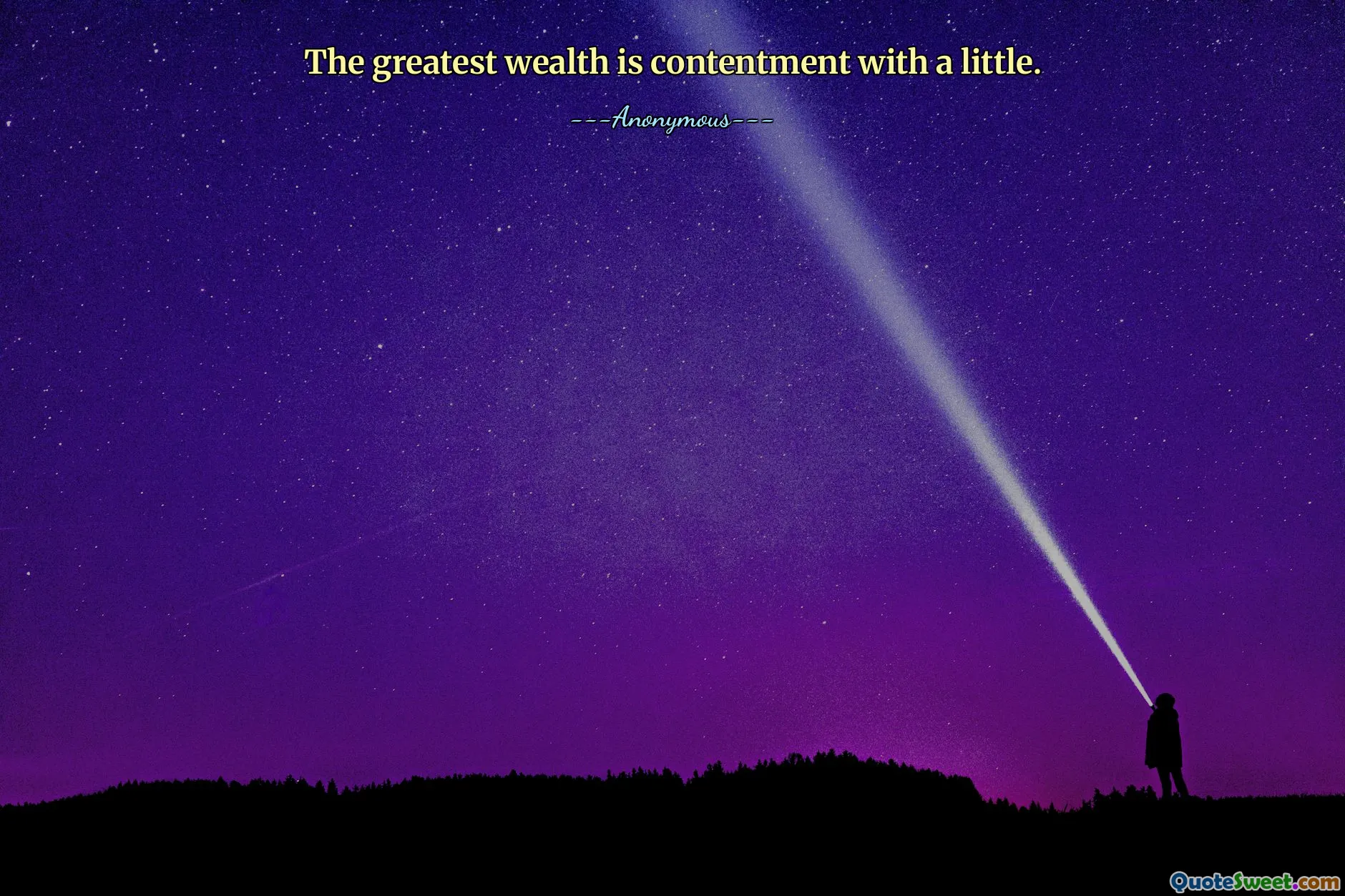 The greatest wealth is contentment with a little.