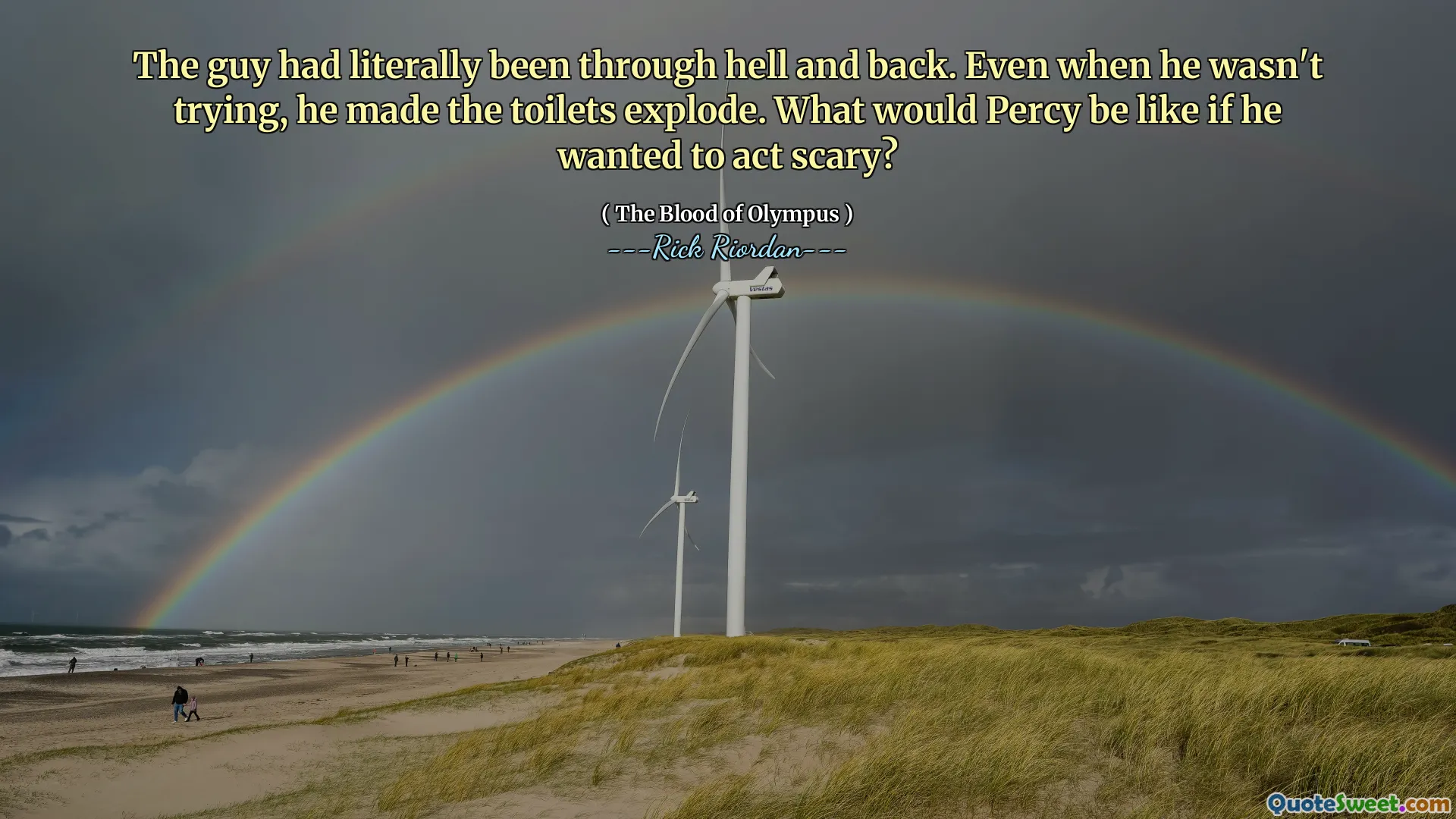 The guy had literally been through hell and back. Even when he wasn't trying, he made the toilets explode. What would Percy be like if he wanted to act scary?