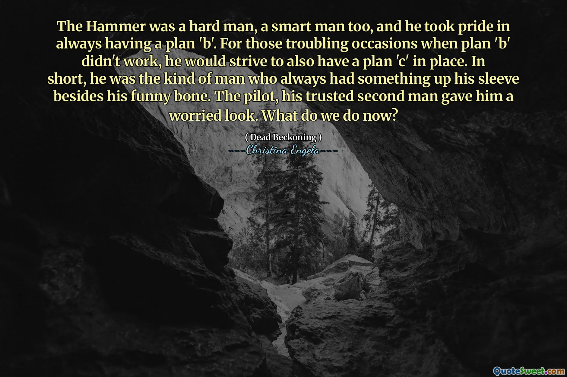 The Hammer was a hard man, a smart man too, and he took pride in always having a plan 'b'. For those troubling occasions when plan 'b' didn't work, he would strive to also have a plan 'c' in place. In short, he was the kind of man who always had something up his sleeve besides his funny bone. The pilot, his trusted second man gave him a worried look. What do we do now?