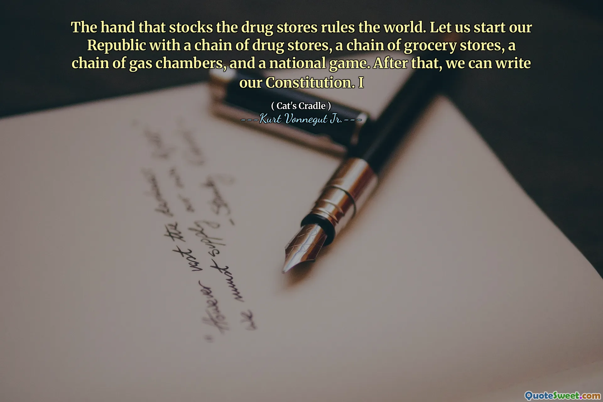 Den hand som lagrar läkemedelsbutikerna styr världen. Låt oss starta vår republik med en kedja av drogbutiker, en kedja av livsmedelsbutiker, en kedja av gaskamrar och ett nationellt spel. Efter det kan vi skriva vår konstitution. Jag