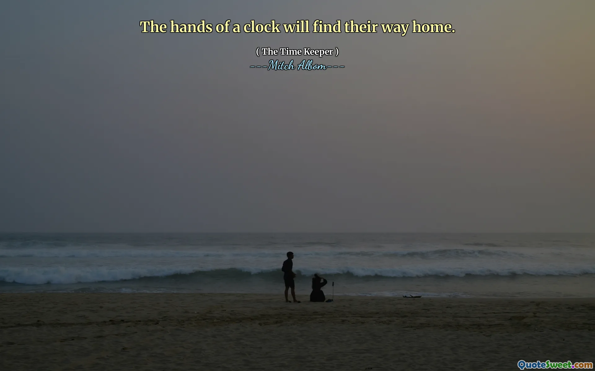 Tangan jam akan menemukan jalan pulang.