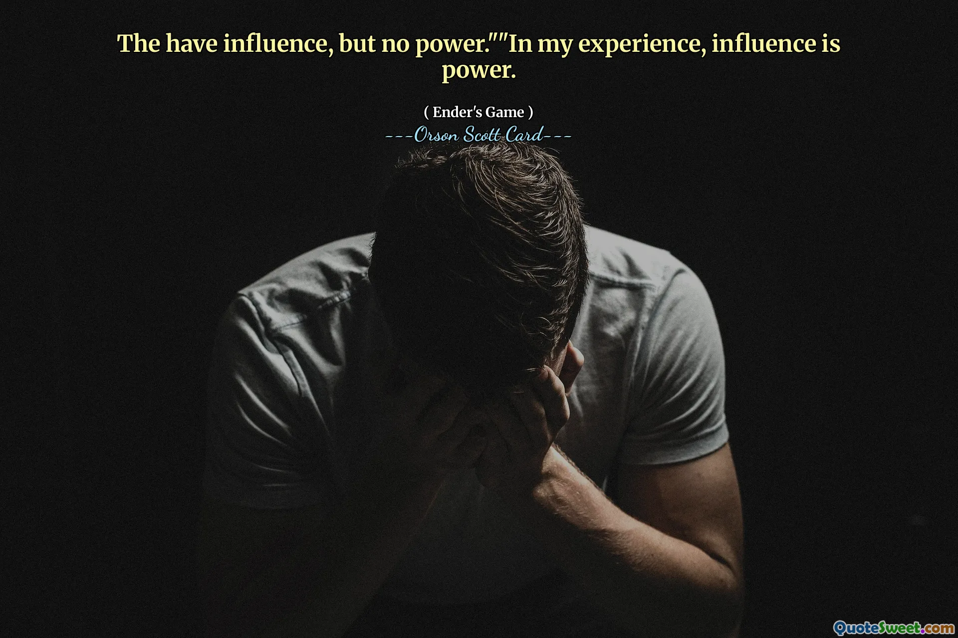 Hanno influenza, ma non potere." "Nella mia esperienza, l'influenza è potere.