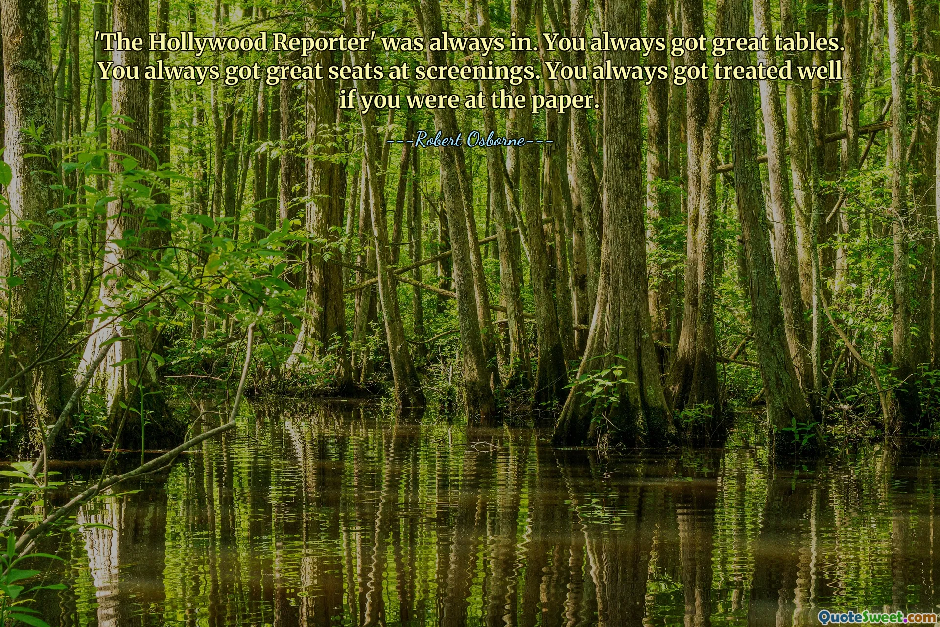 'The Hollywood Reporter' was always in. You always got great tables. You always got great seats at screenings. You always got treated well if you were at the paper.