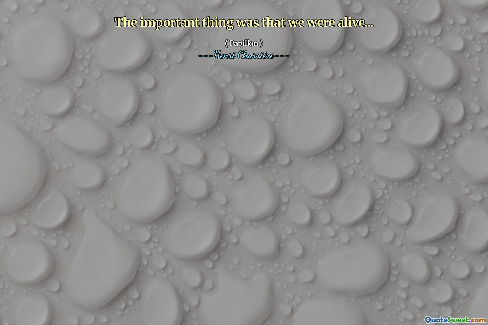 The important thing was that we were alive...