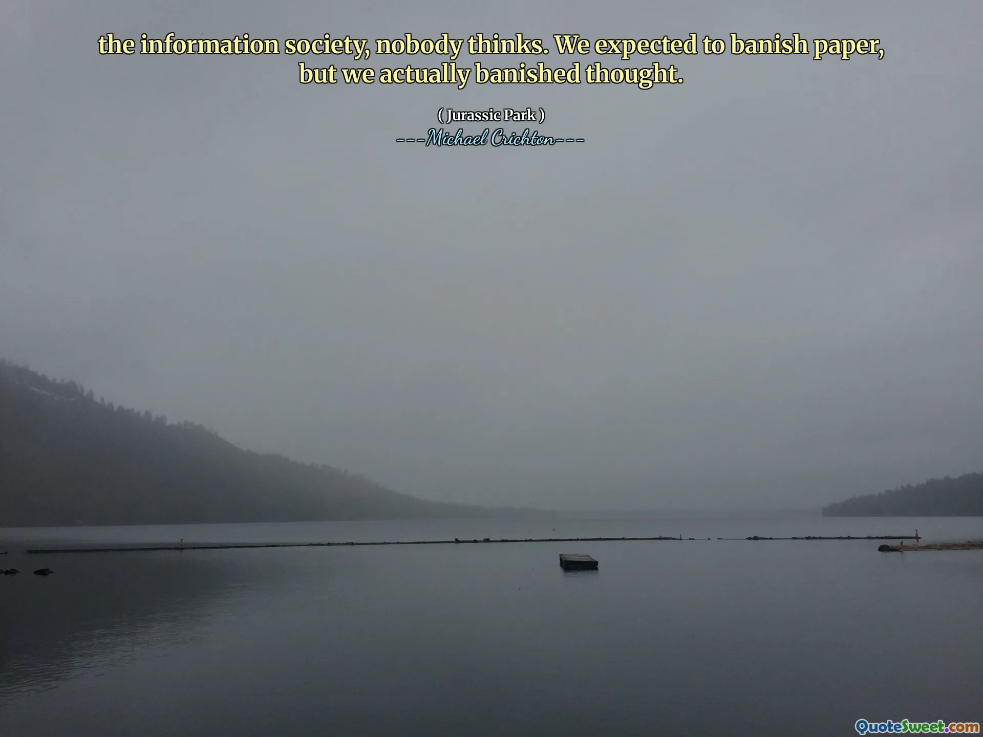 Informationssamhället, ingen tänker. Vi förväntade oss att förvisa papper, men vi förvisade faktiskt tanken.
