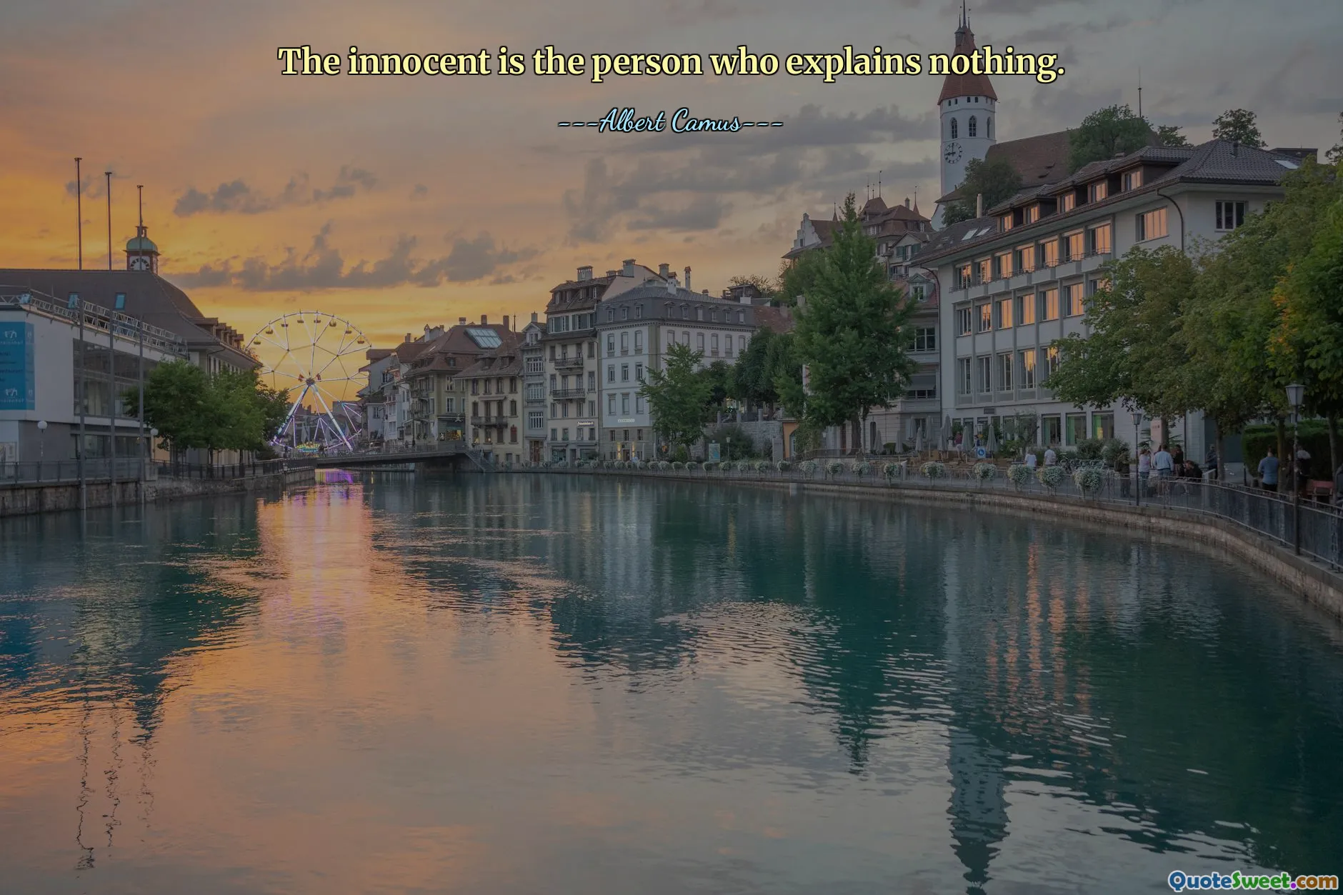 The innocent is the person who explains nothing.