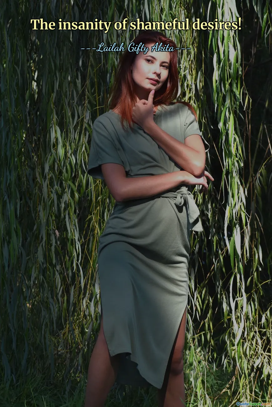 The insanity of shameful desires!