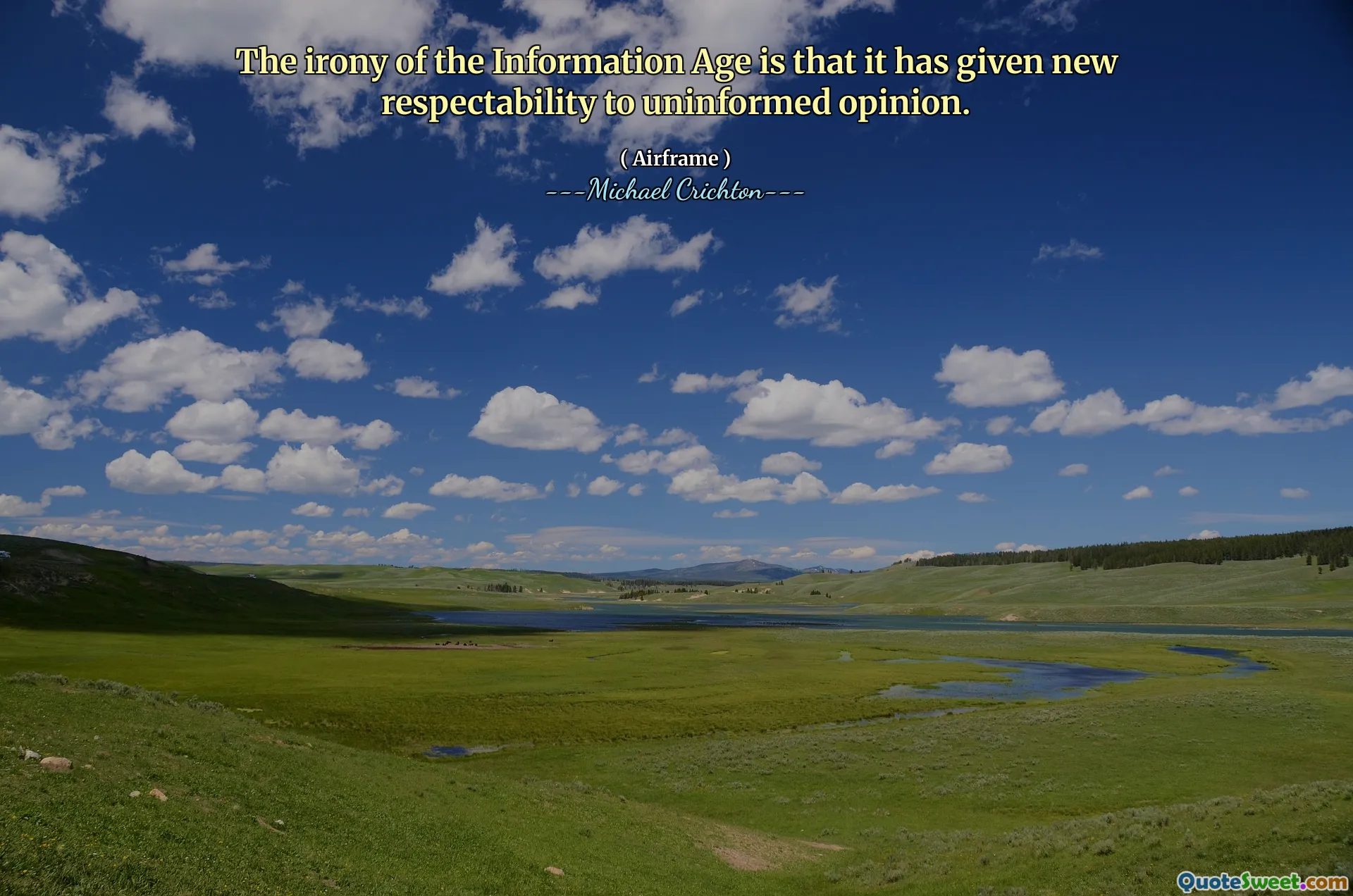 具有讽刺意味的是，信息时代已经给予了对不知情意见的新尊重。