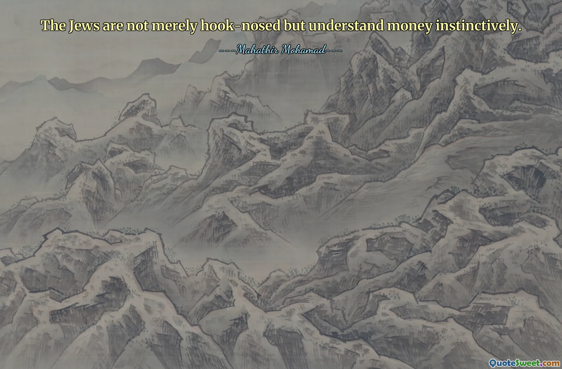 The Jews are not merely hook-nosed but understand money instinctively.