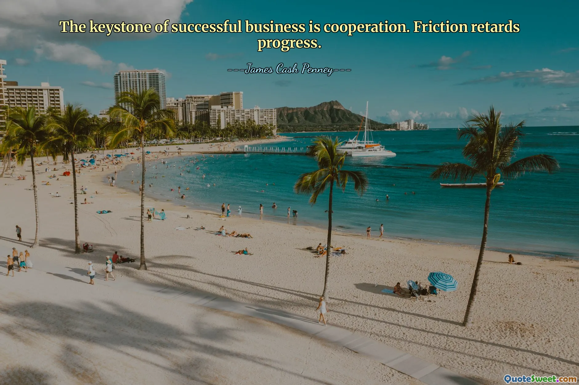 The keystone of successful business is cooperation. Friction retards progress.
