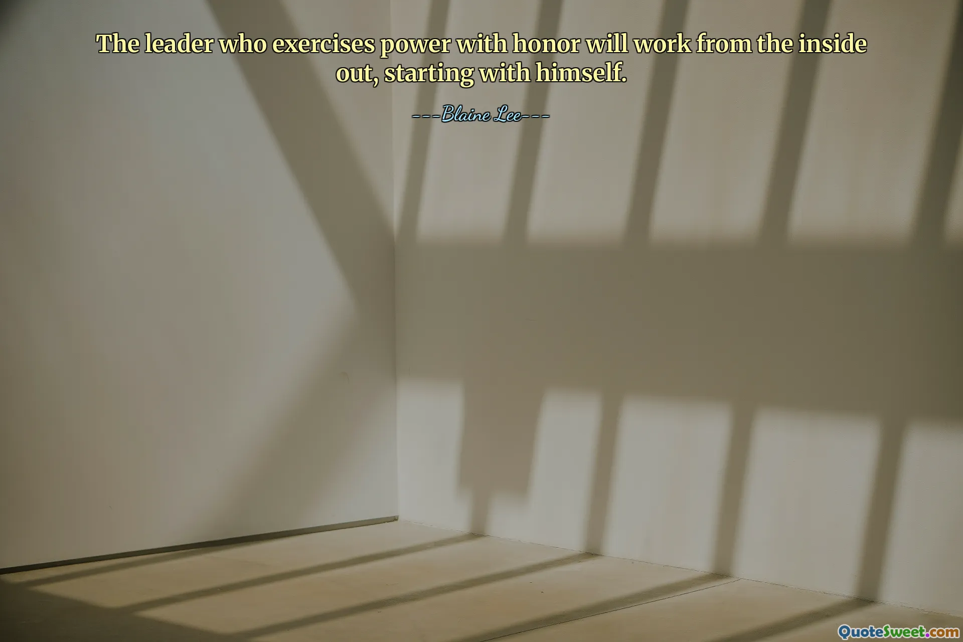 The leader who exercises power with honor will work from the inside out, starting with himself.