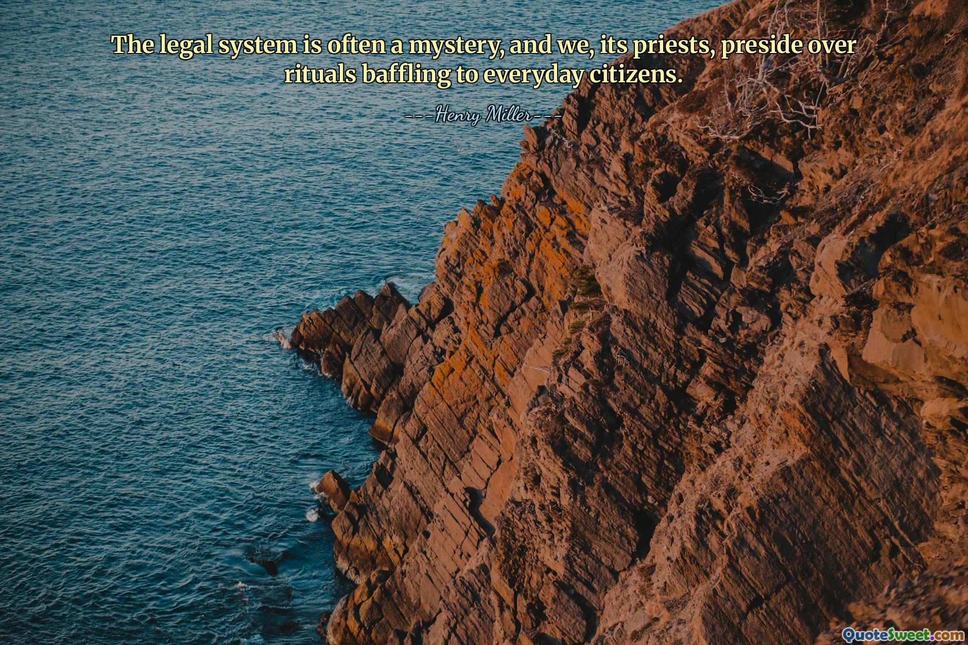 The legal system is often a mystery, and we, its priests, preside over rituals baffling to everyday citizens.