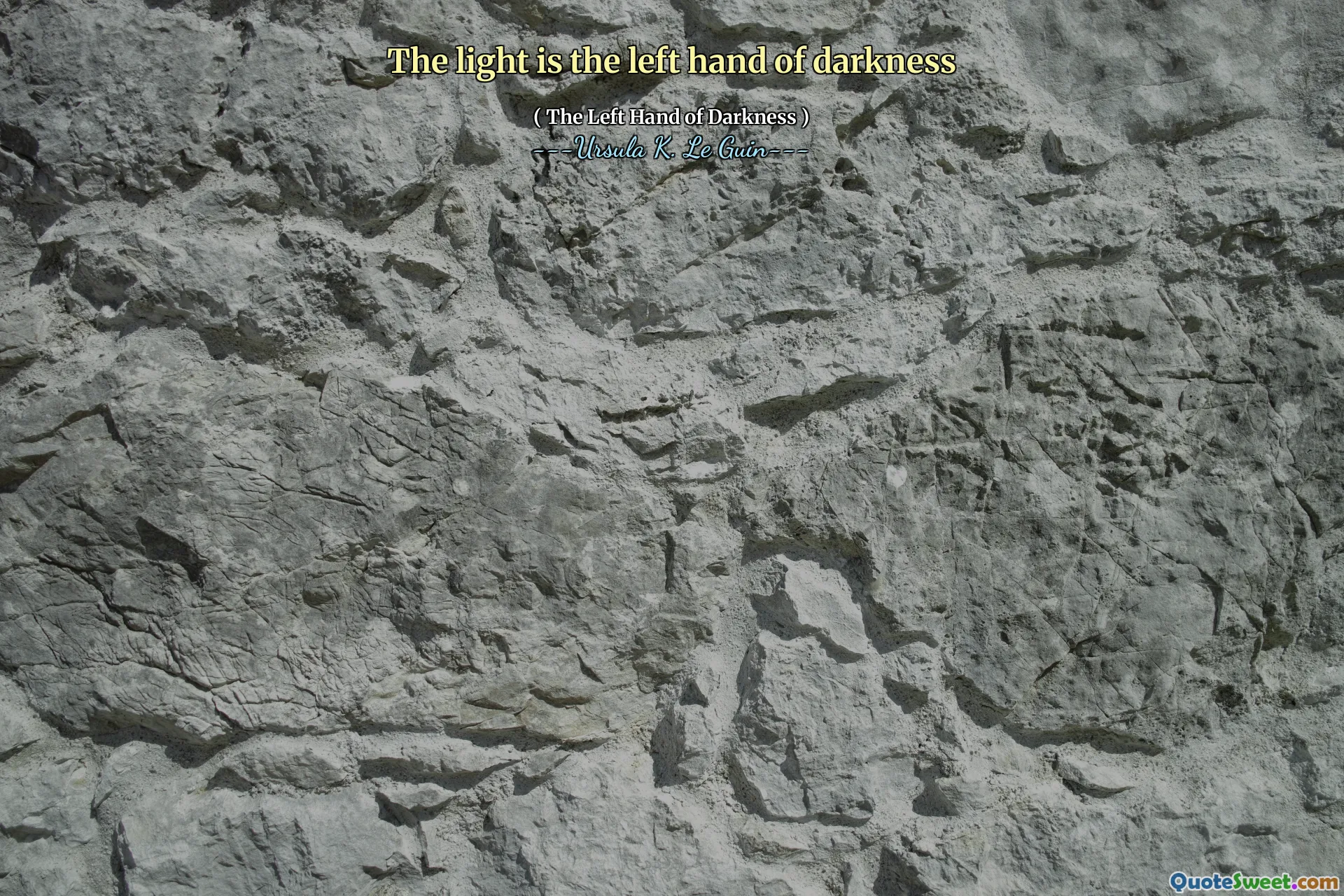 The light is the left hand of darkness