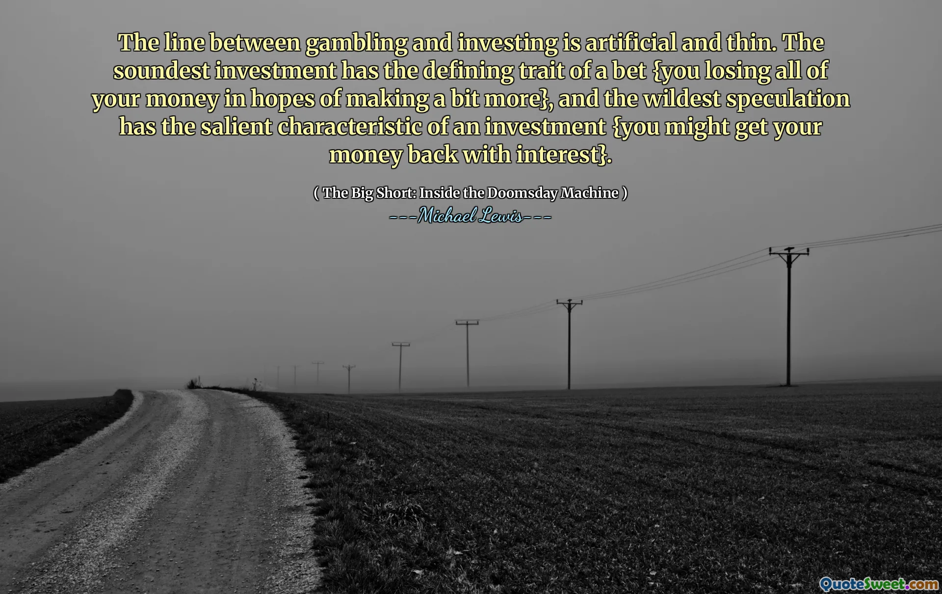 Il confine tra gioco d'azzardo e investimento è artificiale e sottile. L'investimento più solido ha il tratto definitivo di una scommessa {perdi tutti i tuoi soldi nella speranza di fare un po 'di più}, e la speculazione più sfrenata ha la caratteristica saliente di un investimento {potresti recuperare i tuoi soldi con interessi}.
