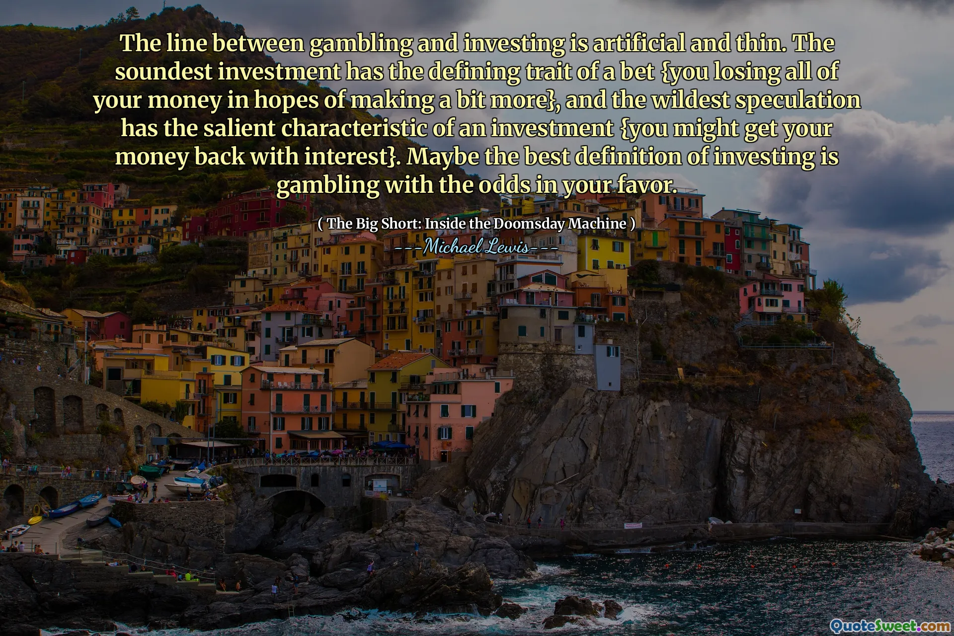 ギャンブルと投資の境界線は人工的で薄いです。最も健全な投資には、賭けの決定的な特徴があります{もう少し作ることを期待してすべてのお金を失う}、そして最もワイルドな憶測には投資の顕著な特徴があります{あなたは利子を持ってお金を取り戻すかもしれません}。たぶん、投資の最良の定義は、あなたの好意の可能性とギャンブルです。