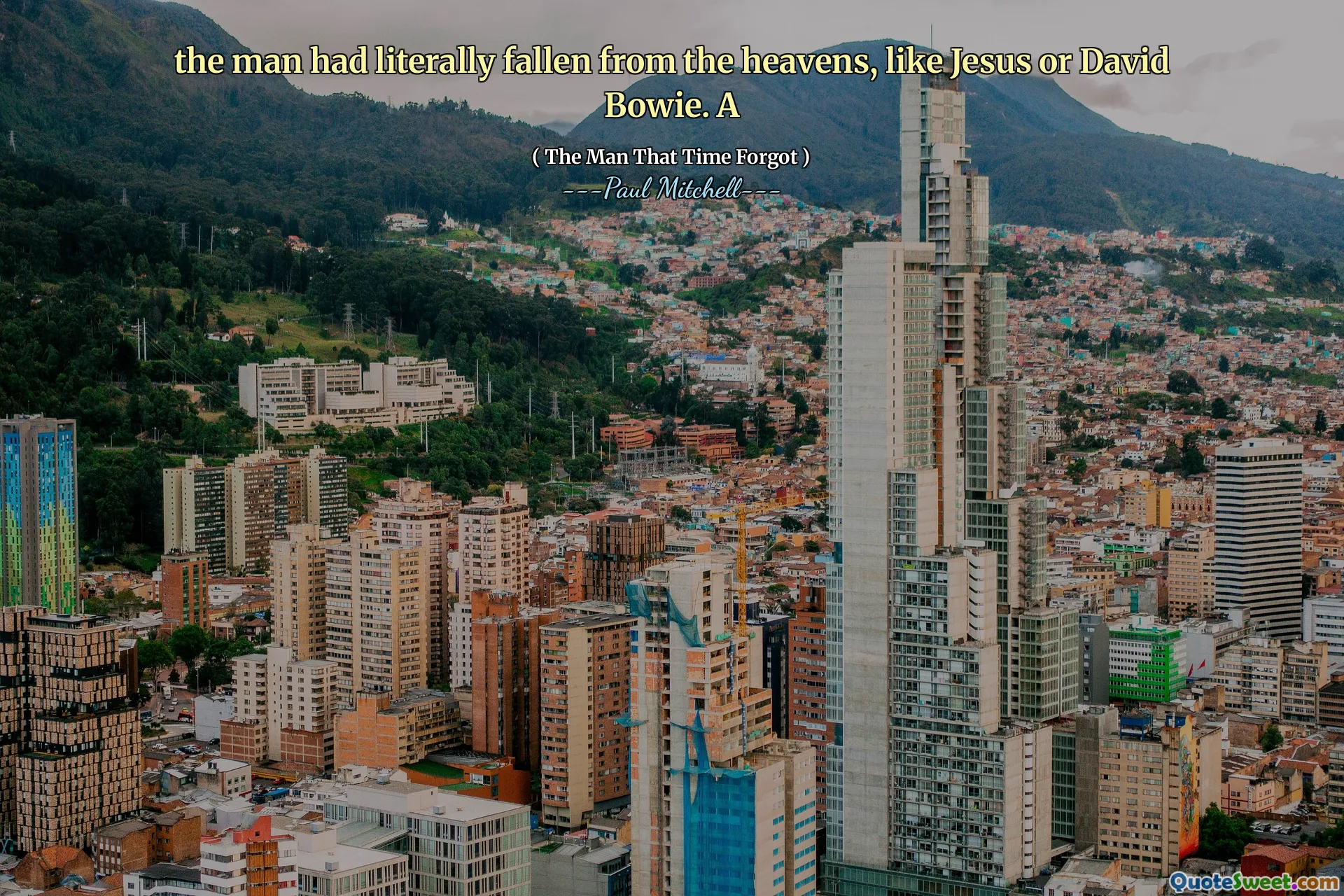 l'uomo era letteralmente caduto dal cielo, come Gesù o David Bowie. UN