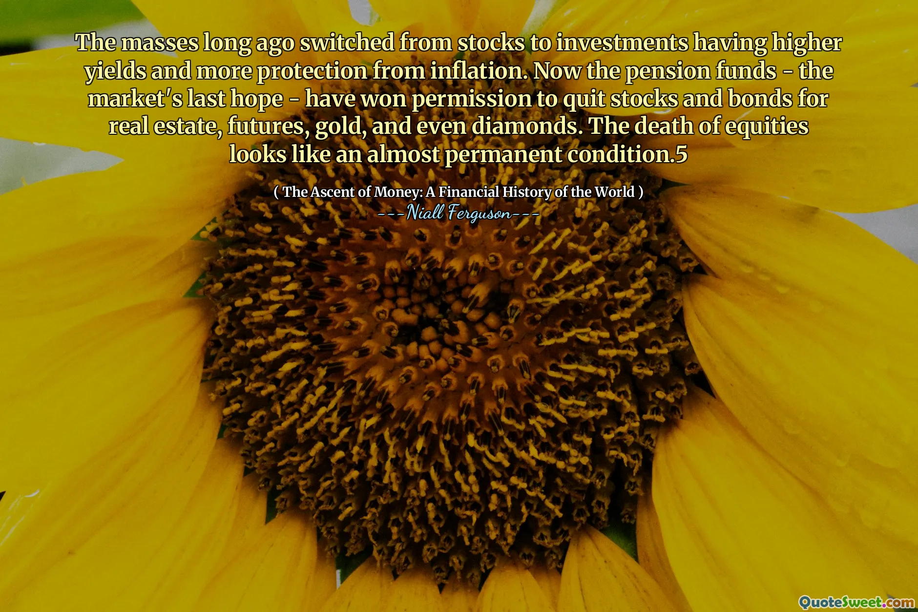 The masses long ago switched from stocks to investments having higher yields and more protection from inflation. Now the pension funds - the market's last hope - have won permission to quit stocks and bonds for real estate, futures, gold, and even diamonds. The death of equities looks like an almost permanent condition.5