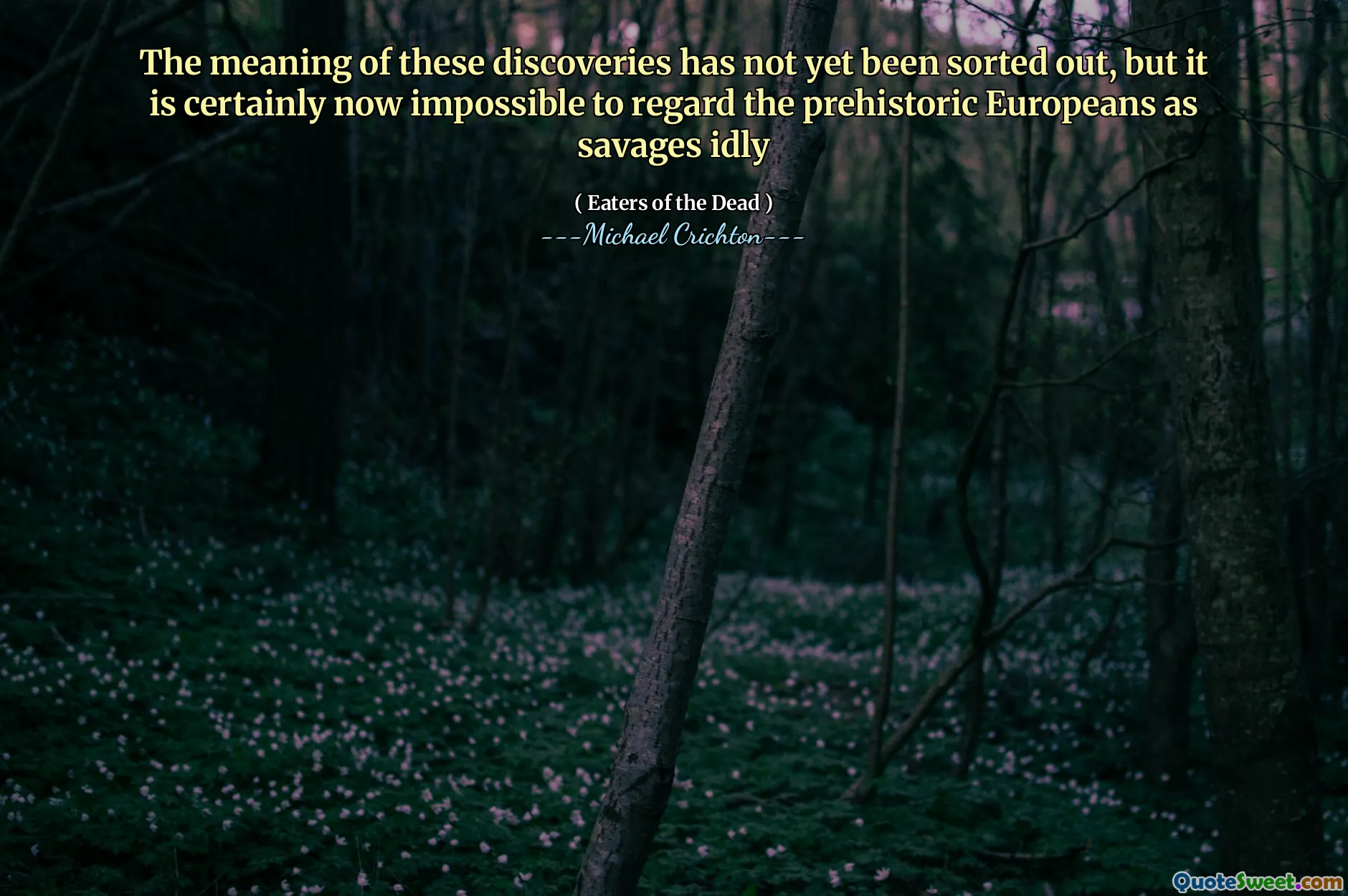 O significado dessas descobertas ainda não foi resolvido, mas certamente agora é impossível considerar os europeus pré -históricos como selvagens à toa