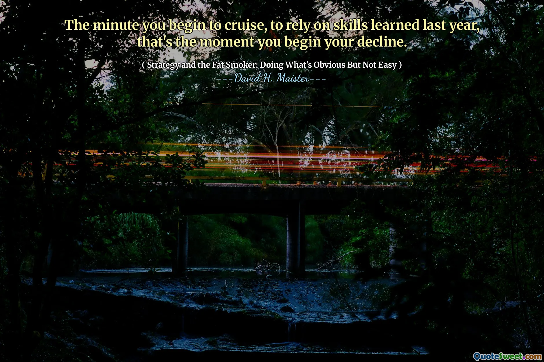 In dem Moment, in dem Sie anfangen zu kreuzen, sich auf Fähigkeiten zu verlassen, die letztes Jahr erlernt wurden, ist dies der Moment, in dem Sie mit Ihrem Niedergang beginnen.