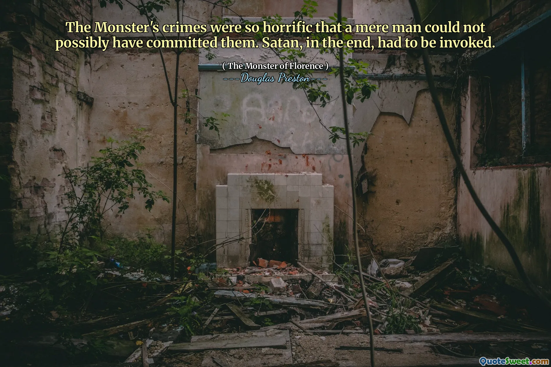 The Monster's crimes were so horrific that a mere man could not possibly have committed them. Satan, in the end, had to be invoked.