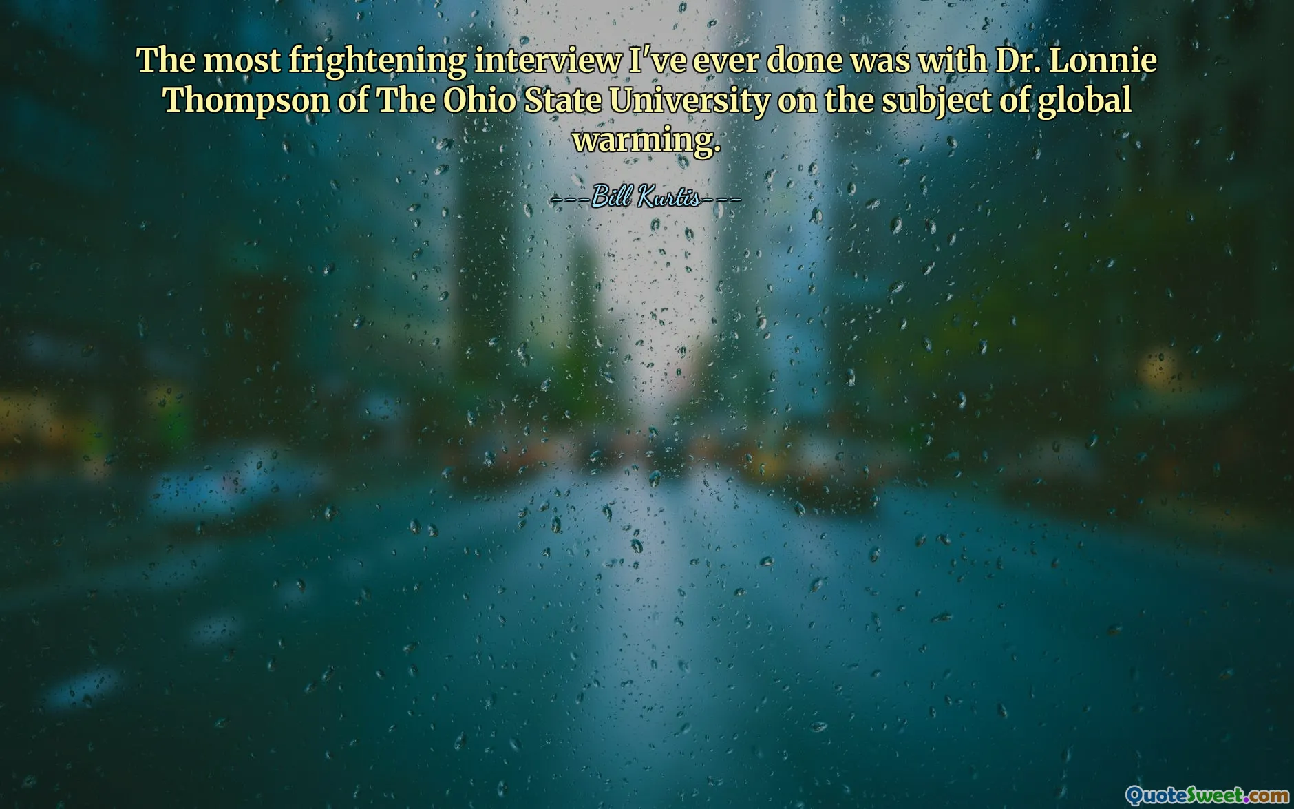 The most frightening interview I've ever done was with Dr. Lonnie Thompson of The Ohio State University on the subject of global warming.