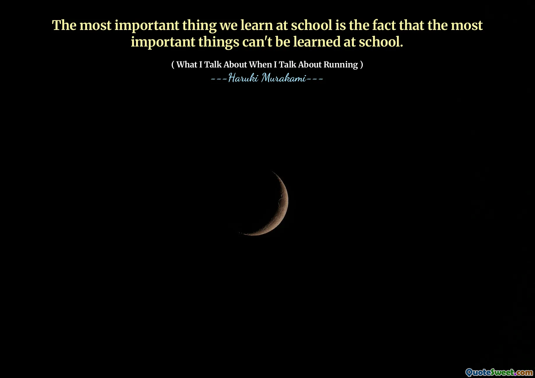 The most important thing we learn at school is the fact that the most important things can't be learned at school.
