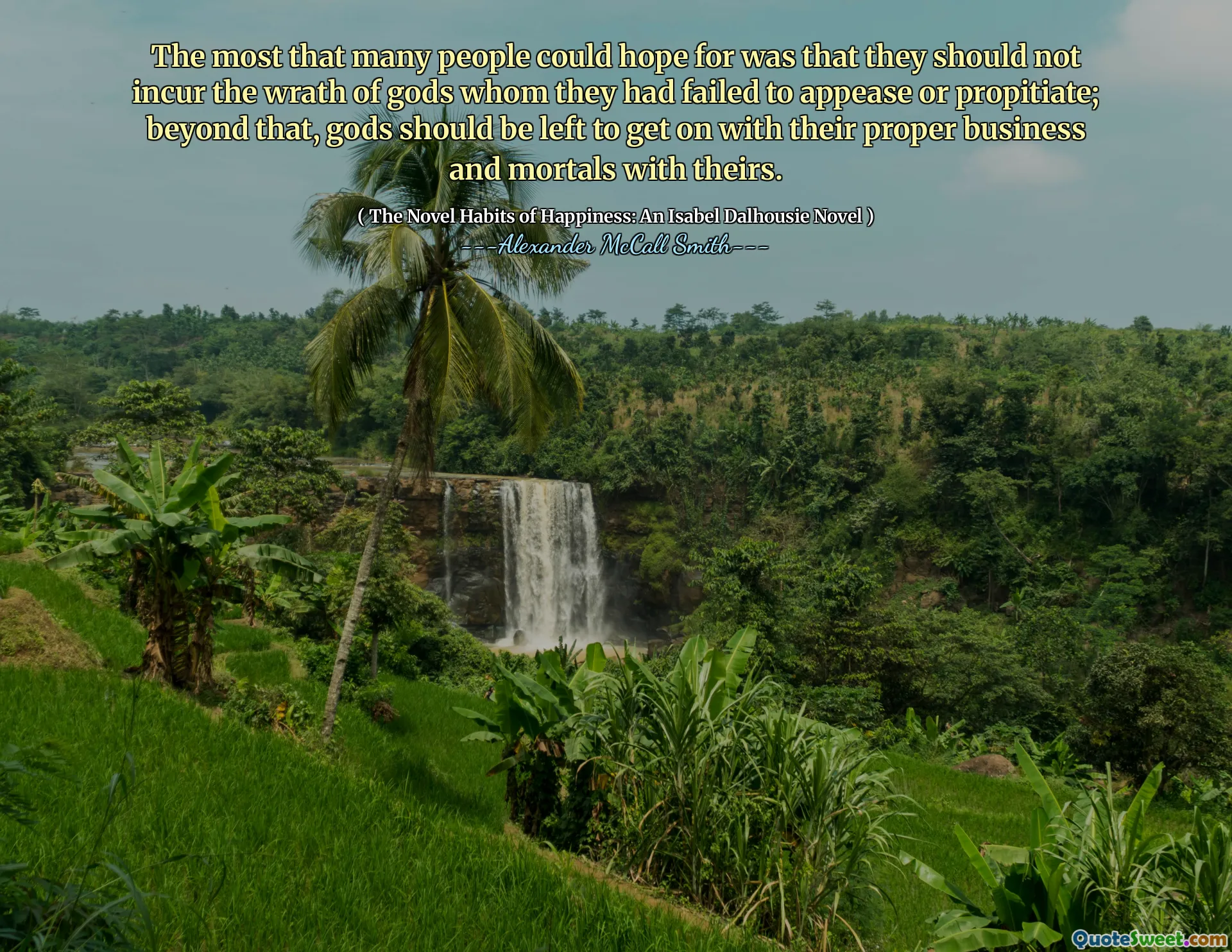 Det mest som många människor kunde hoppas på var att de inte skulle drabbas av gudarnas vrede som de inte lyckats lugna eller förespråkar; Utöver det bör gudar lämnas för att gå vidare med sin korrekta affär och dödliga med deras.