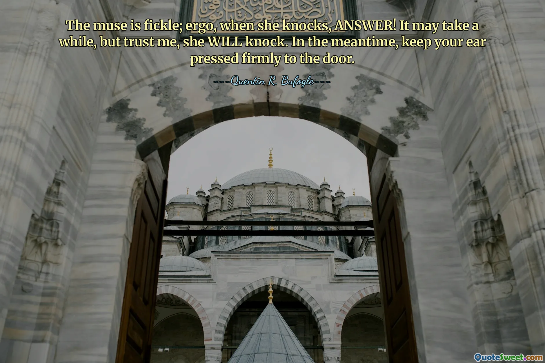 The muse is fickle; ergo, when she knocks, ANSWER! It may take a while, but trust me, she WILL knock. In the meantime, keep your ear pressed firmly to the door.