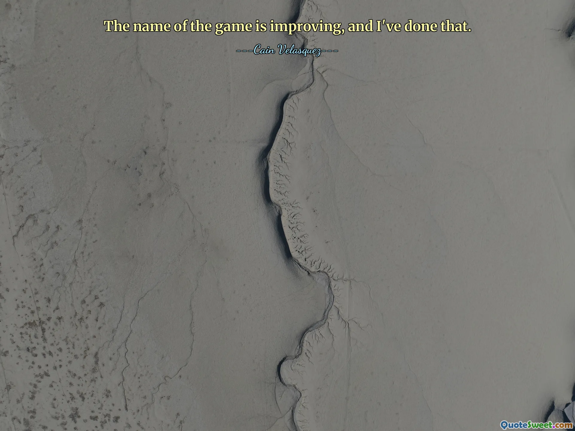 The name of the game is improving, and I've done that.