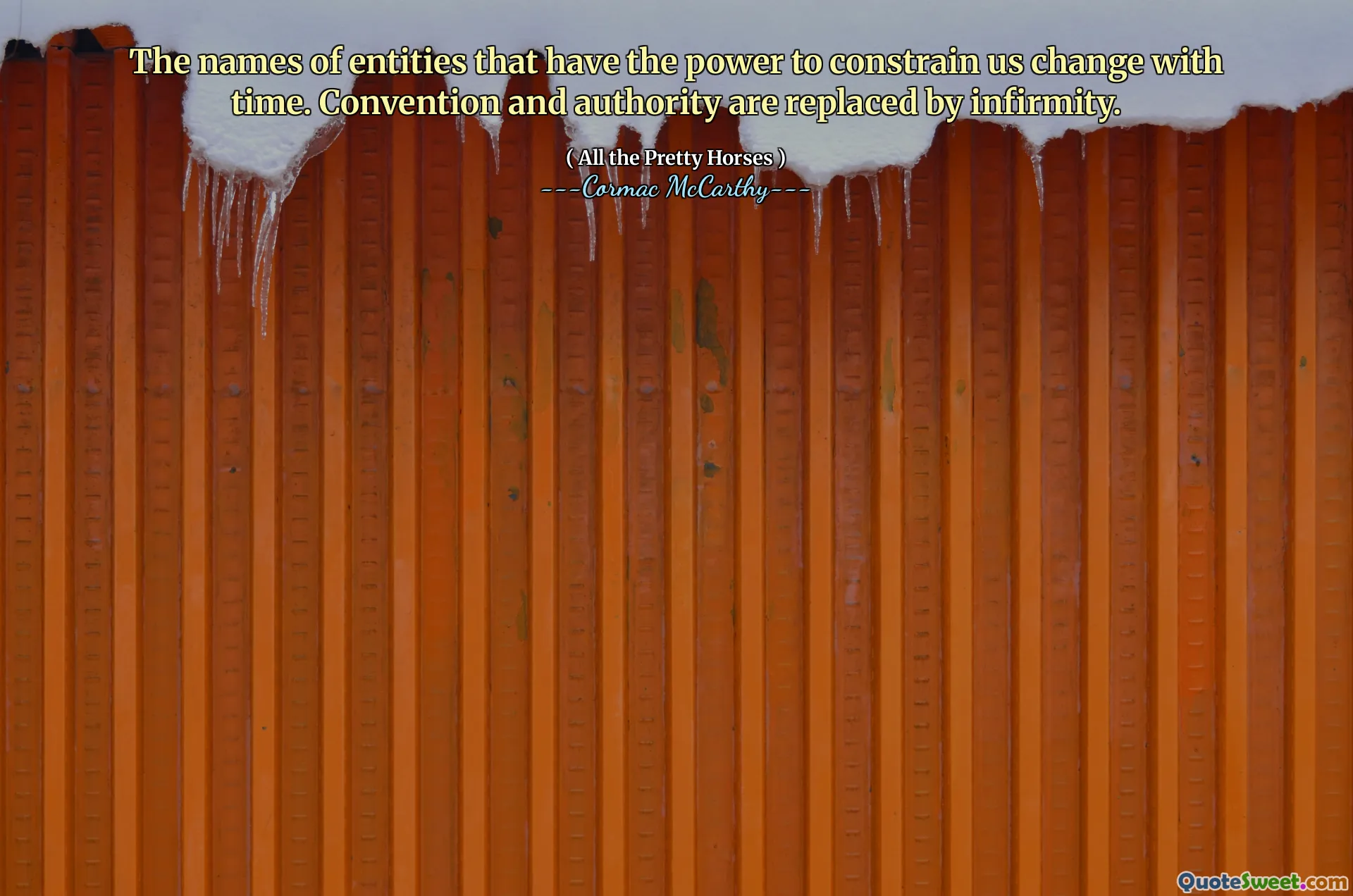 The names of entities that have the power to constrain us change with time. Convention and authority are replaced by infirmity.