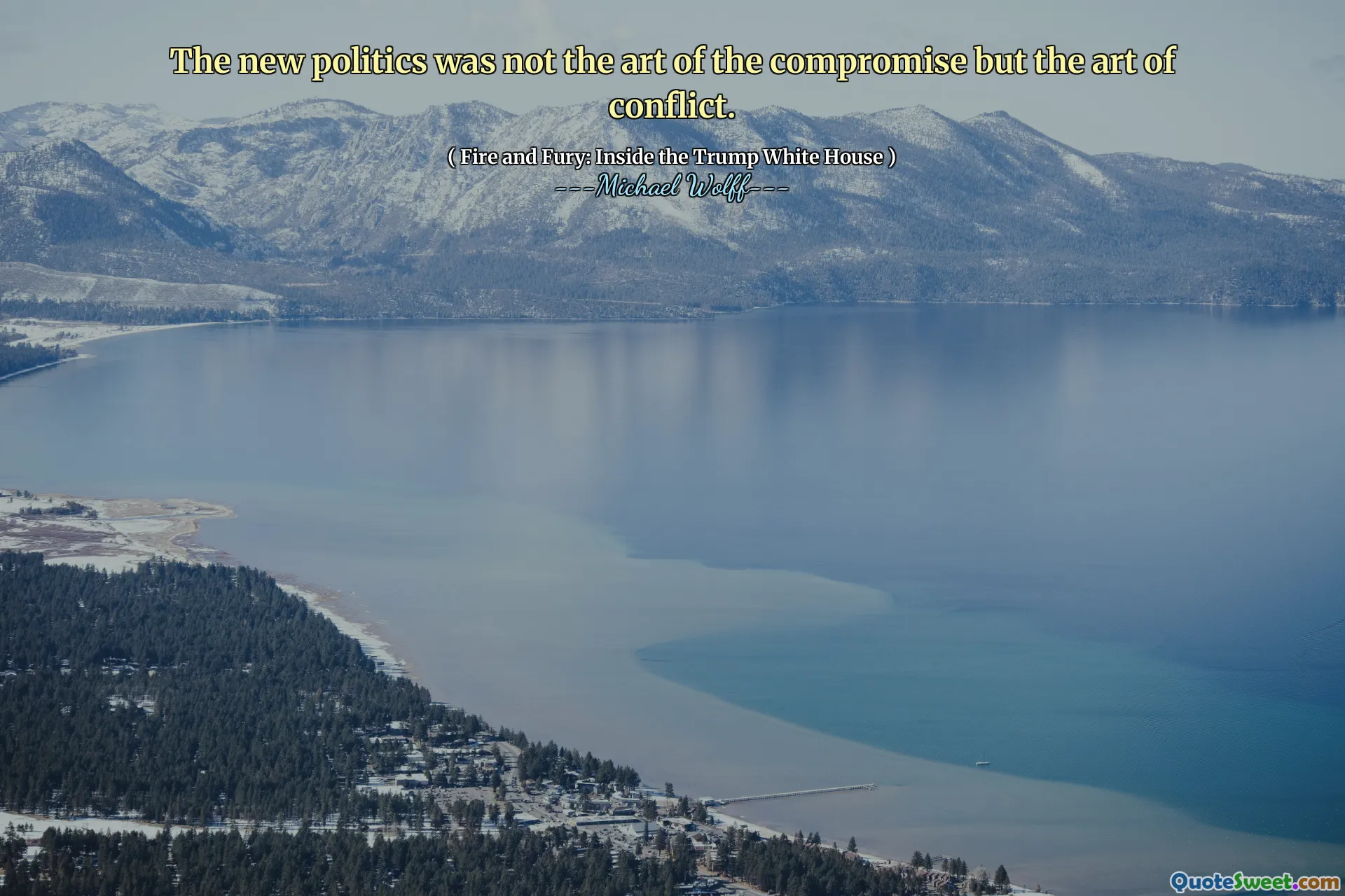 The new politics was not the art of the compromise but the art of conflict.