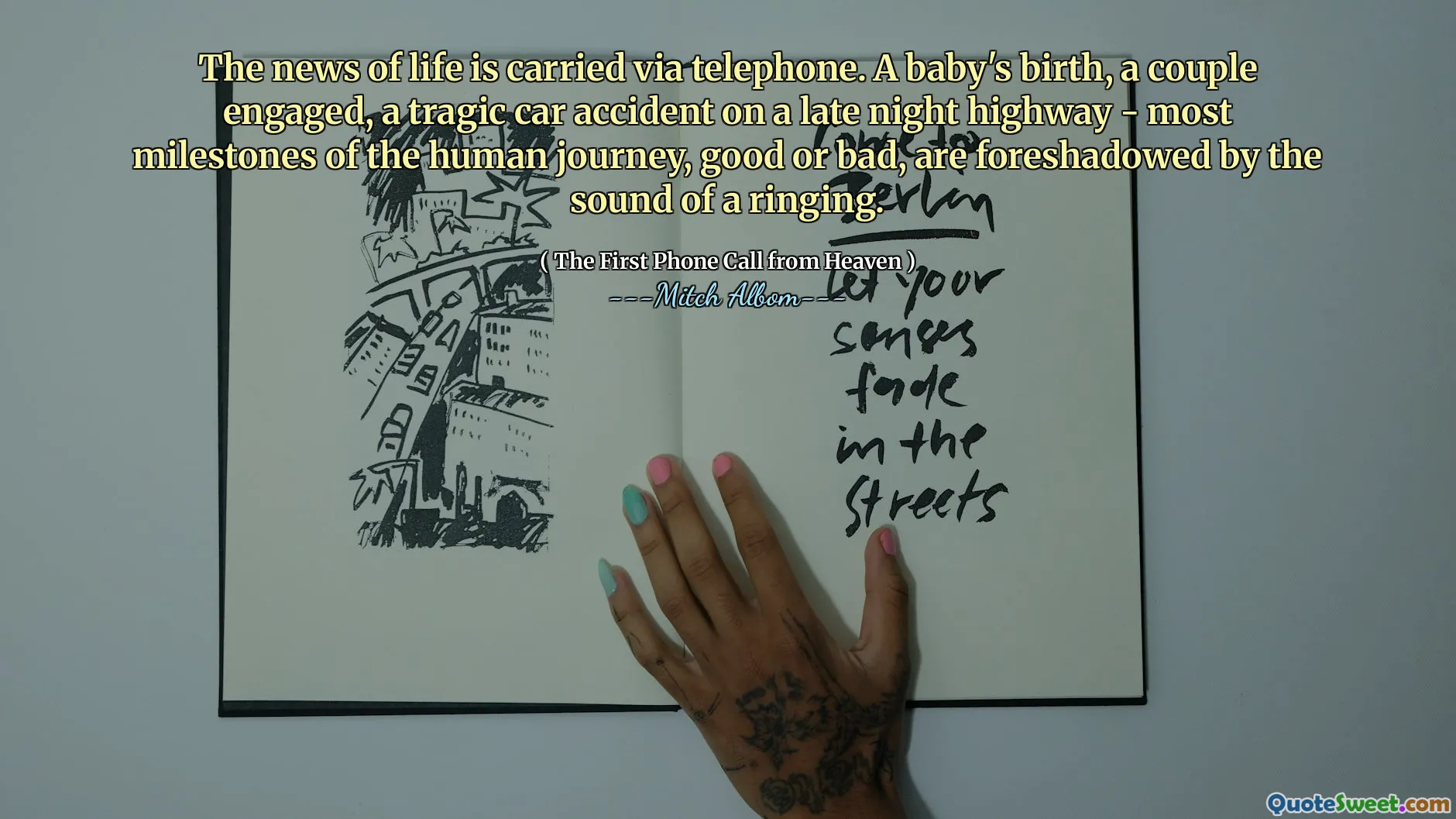 The news of life is carried via telephone. A baby's birth, a couple engaged, a tragic car accident on a late night highway - most milestones of the human journey, good or bad, are foreshadowed by the sound of a ringing.