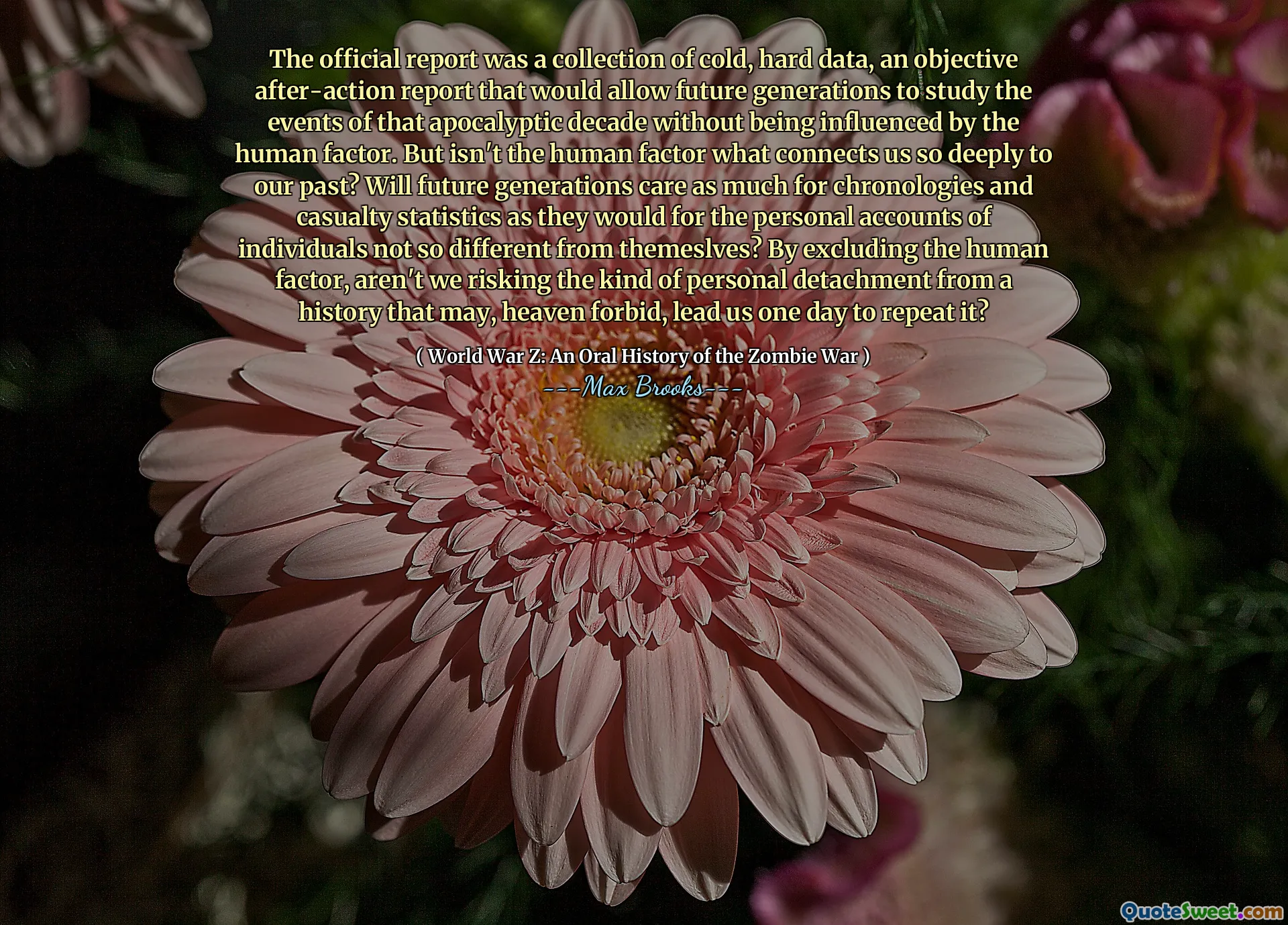 The official report was a collection of cold, hard data, an objective after-action report that would allow future generations to study the events of that apocalyptic decade without being influenced by the human factor. But isn't the human factor what connects us so deeply to our past? Will future generations care as much for chronologies and casualty statistics as they would for the personal accounts of individuals not so different from themeslves? By excluding the human factor, aren't we risking the kind of personal detachment from a history that may, heaven forbid, lead us one day to repeat it?