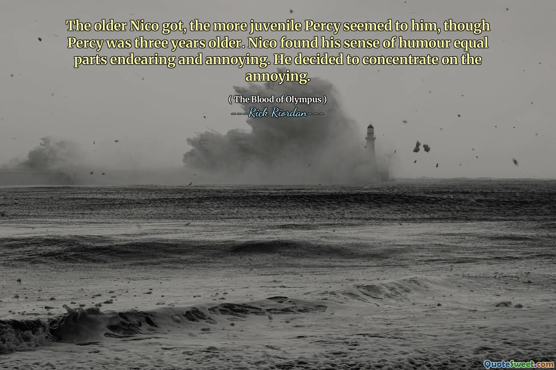 The older Nico got, the more juvenile Percy seemed to him, though Percy was three years older. Nico found his sense of humour equal parts endearing and annoying. He decided to concentrate on the annoying.