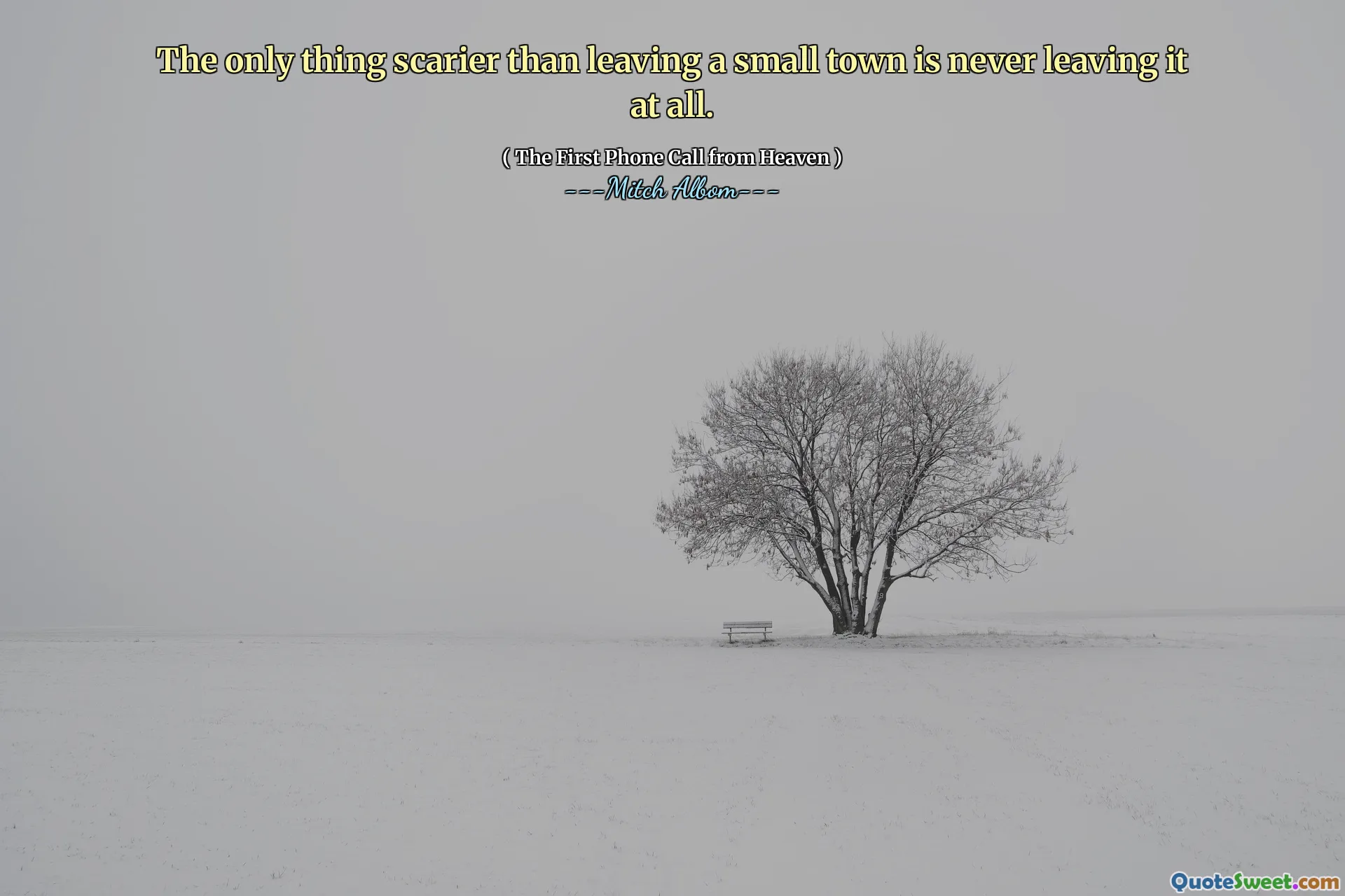 Единственное, что страшнее, чем покидать маленький город, - это никогда не покидать его вообще.