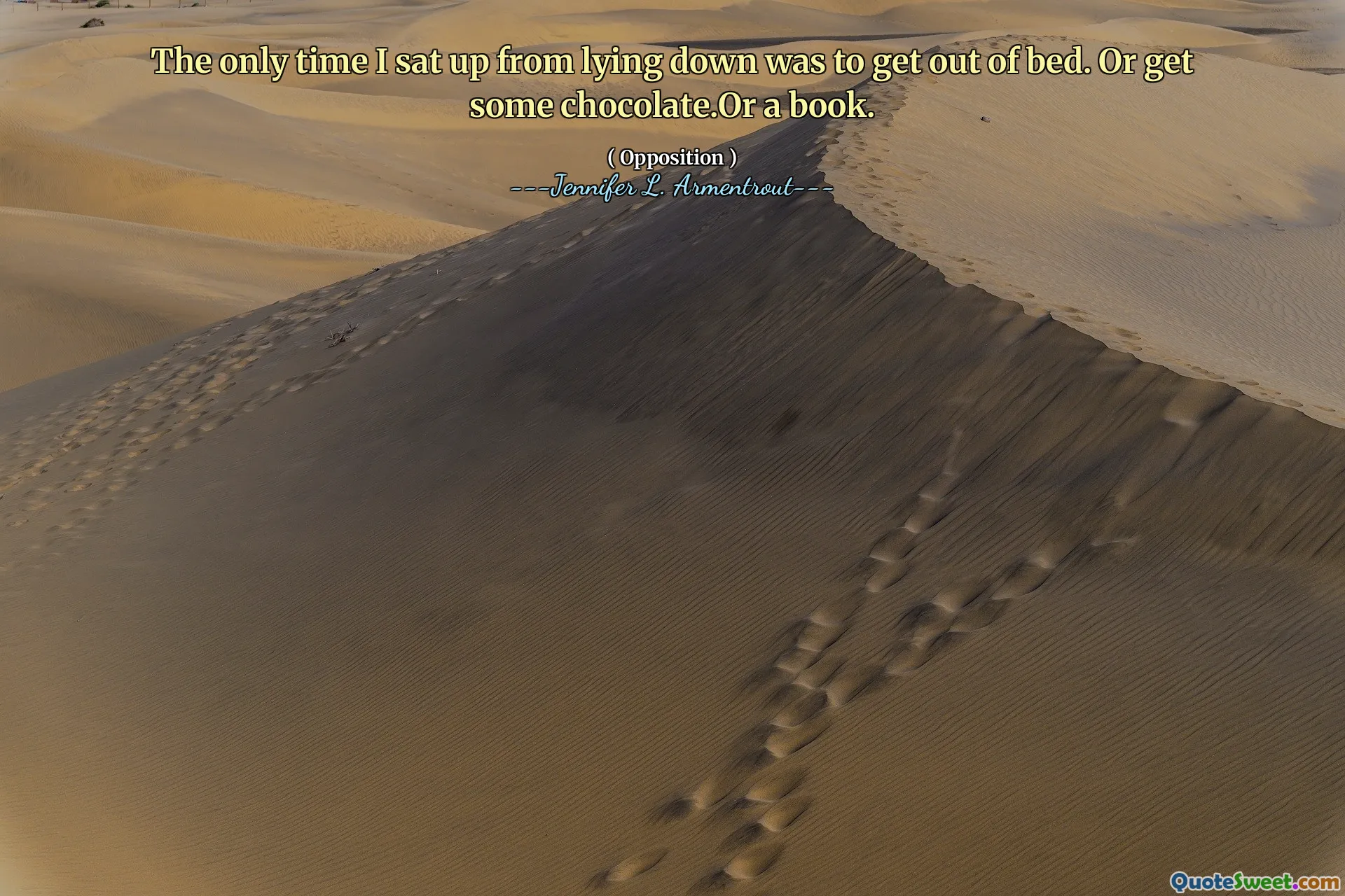 The only time I sat up from lying down was to get out of bed. Or get some chocolate.Or a book.