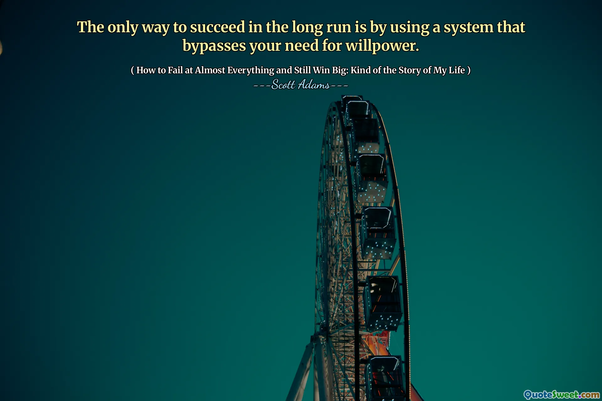 The only way to succeed in the long run is by using a system that bypasses your need for willpower.
