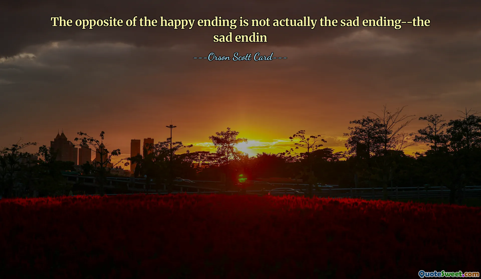 إن عكس النهاية السعيدة ليس في الواقع النهاية الحزينة، بل النهاية الحزينة