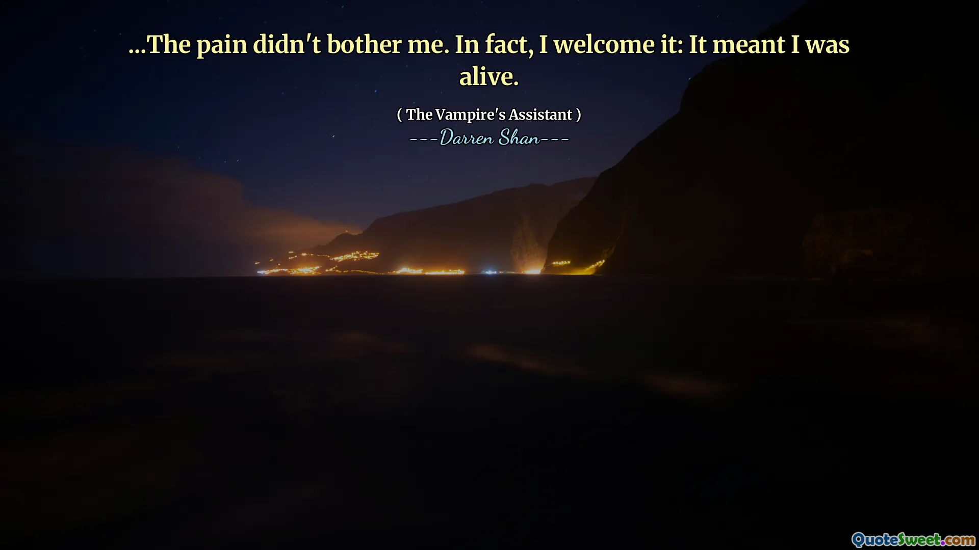 ...The pain didn't bother me. In fact, I welcome it: It meant I was alive.