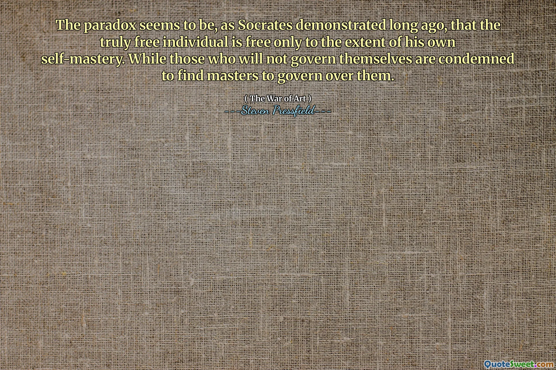 The paradox seems to be, as Socrates demonstrated long ago, that the truly free individual is free only to the extent of his own self-mastery. While those who will not govern themselves are condemned to find masters to govern over them.