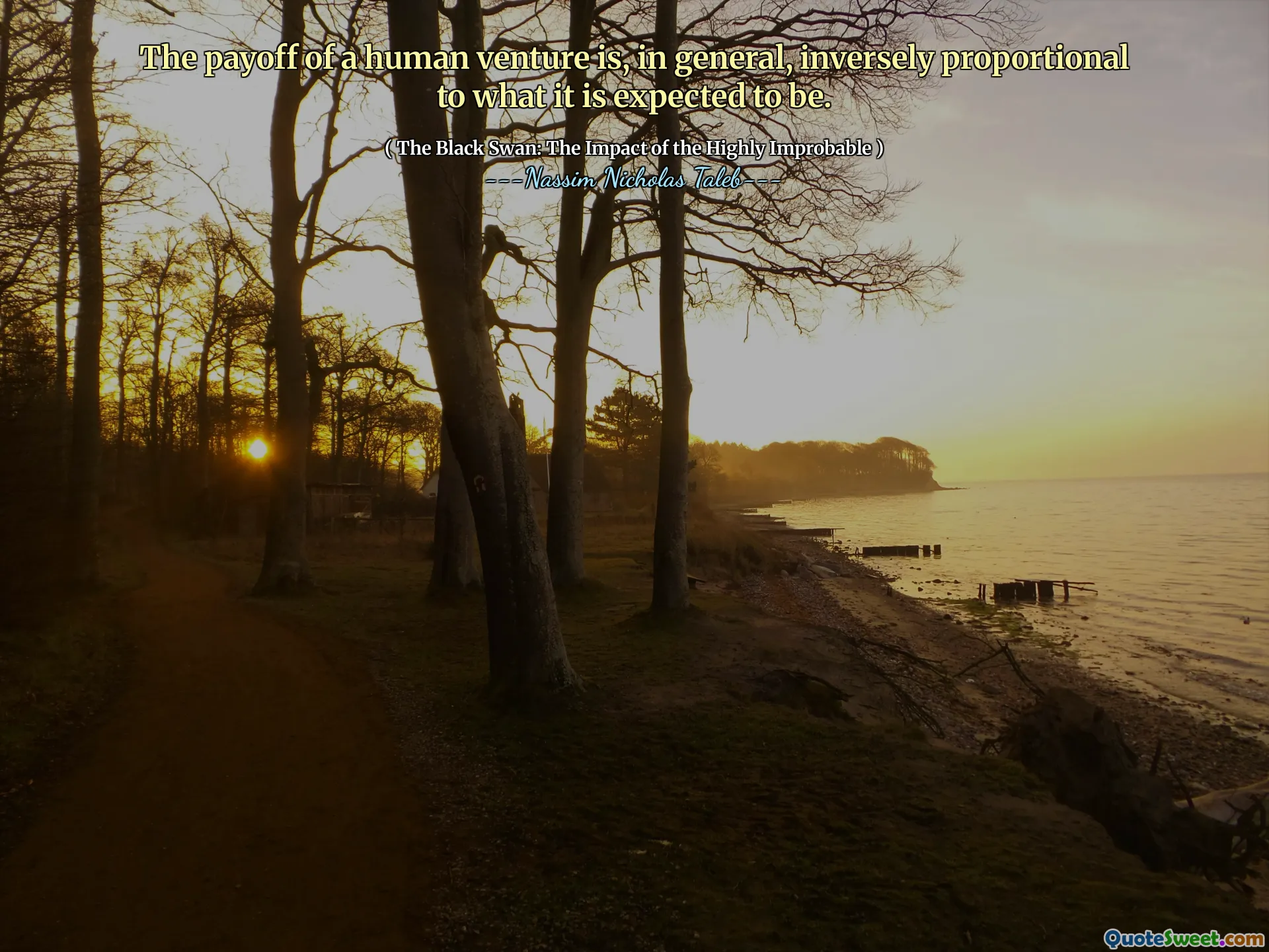 The payoff of a human venture is, in general, inversely proportional to what it is expected to be.