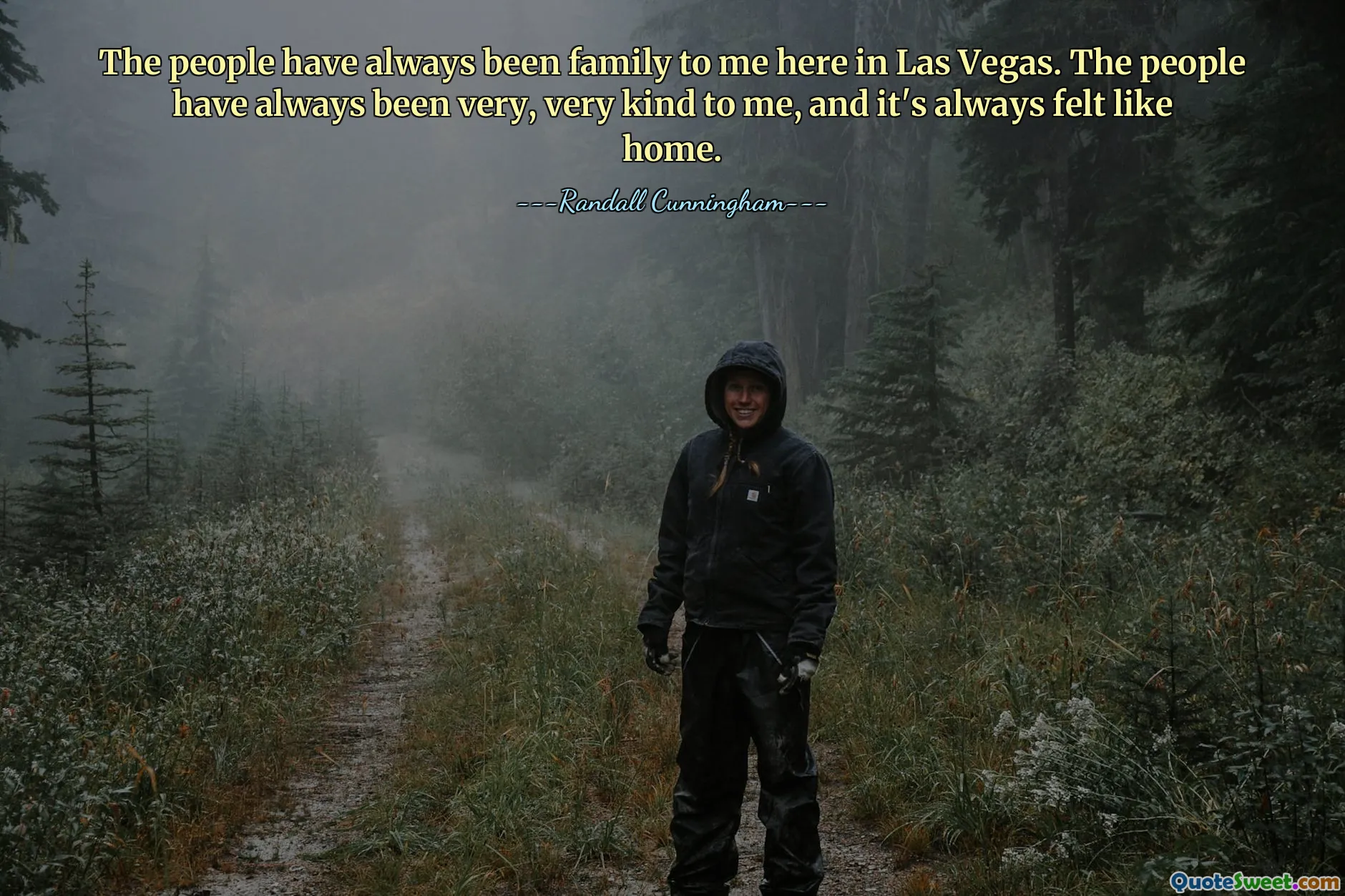 The people have always been family to me here in Las Vegas. The people have always been very, very kind to me, and it's always felt like home.