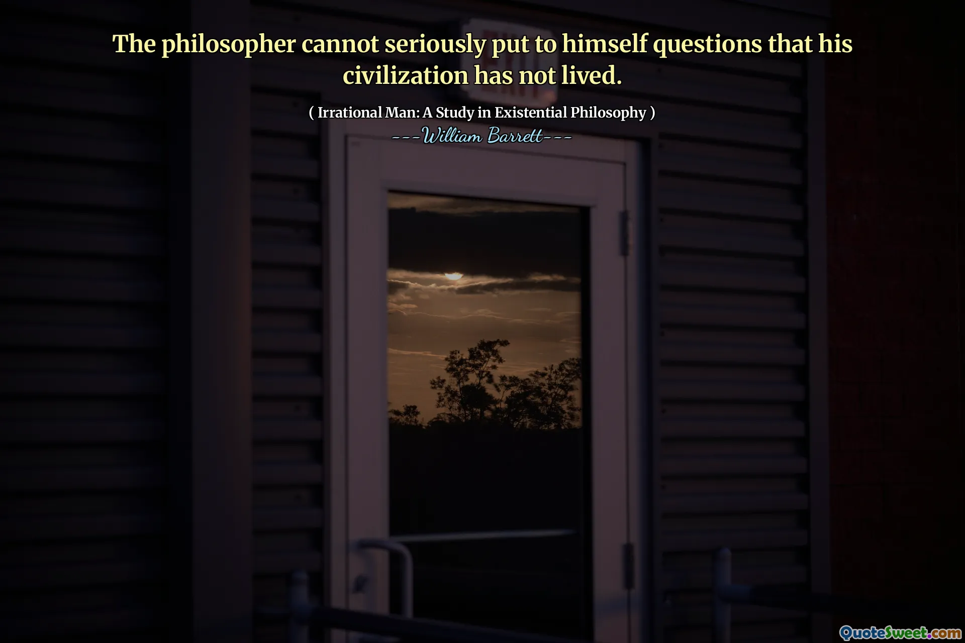 The philosopher cannot seriously put to himself questions that his civilization has not lived.